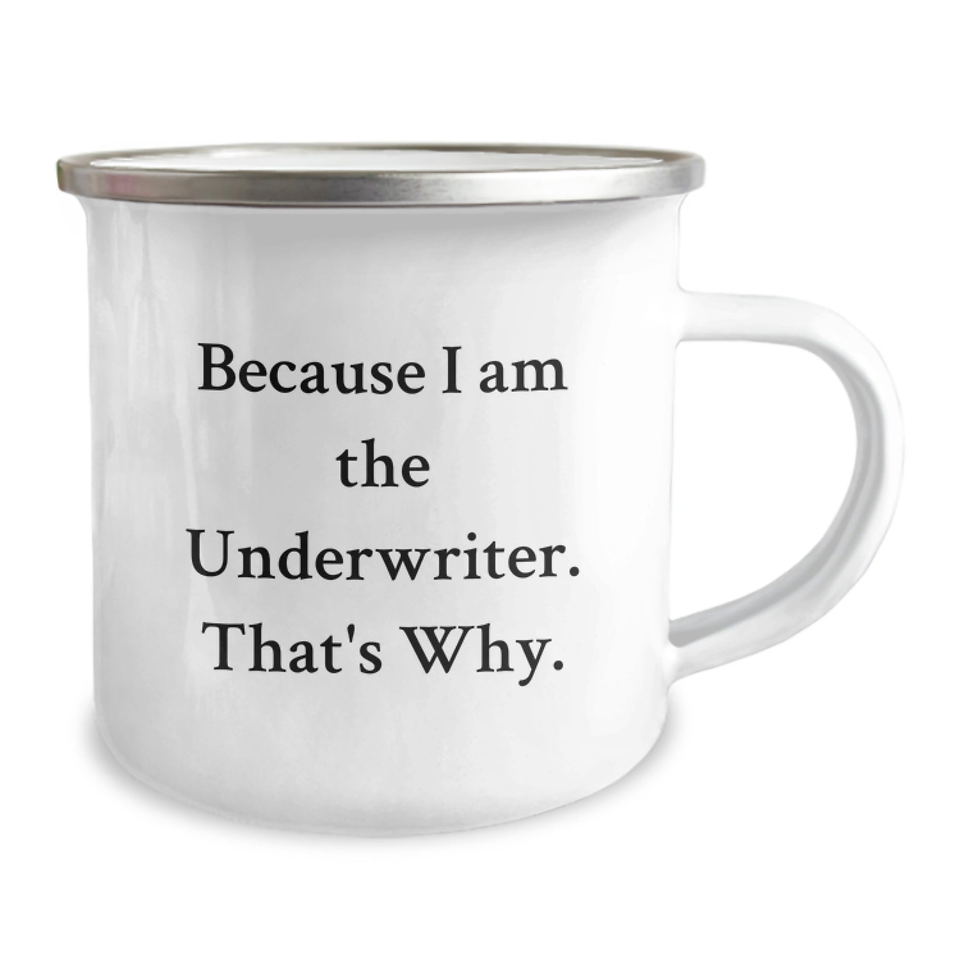 Funny Underwriter Gifts, Unique Camping Mugs for Underwriter Because I Am The Underwriter. That's Why., Christmas Unique Gifts from Friends to Underwriter - Image 2