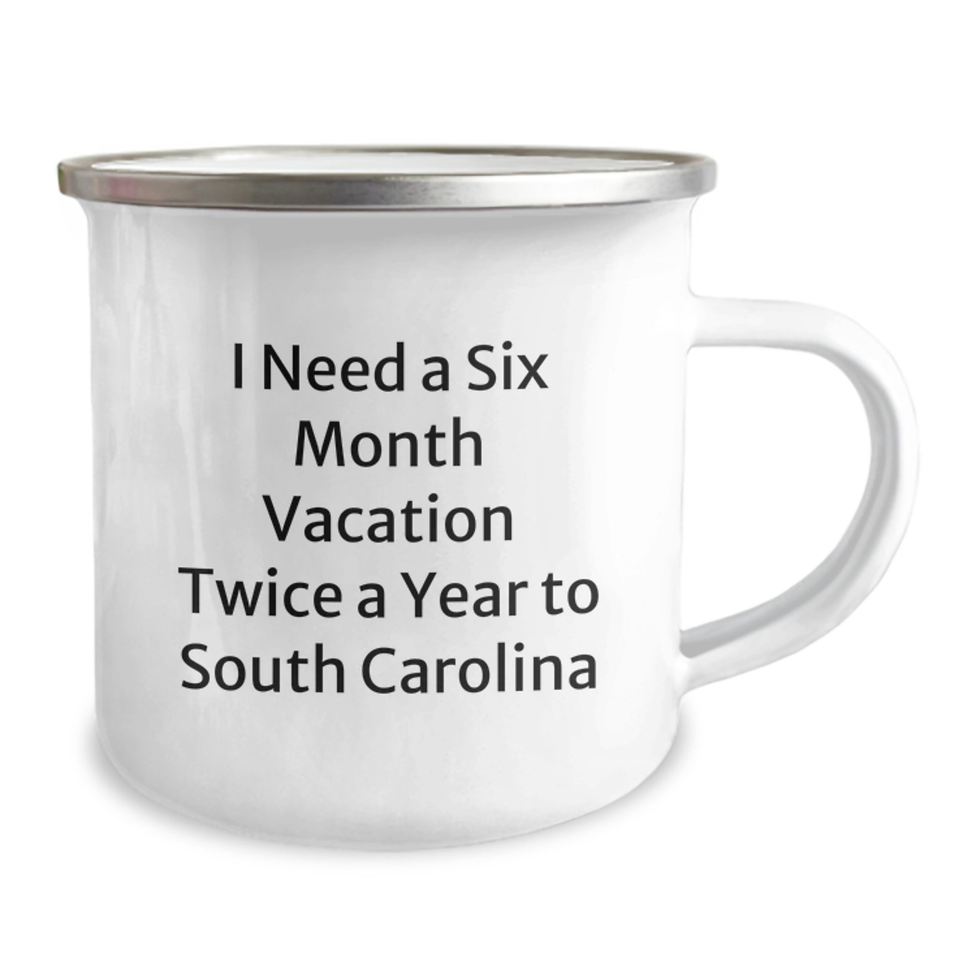 Funny South Carolina Gifts, Unique Camping Mug for South Carolina Enthusiasts, I Need A Six Month Vacation Twice A Year To South Carolina Meme Lover Gifts from Friends to Family - Image 2