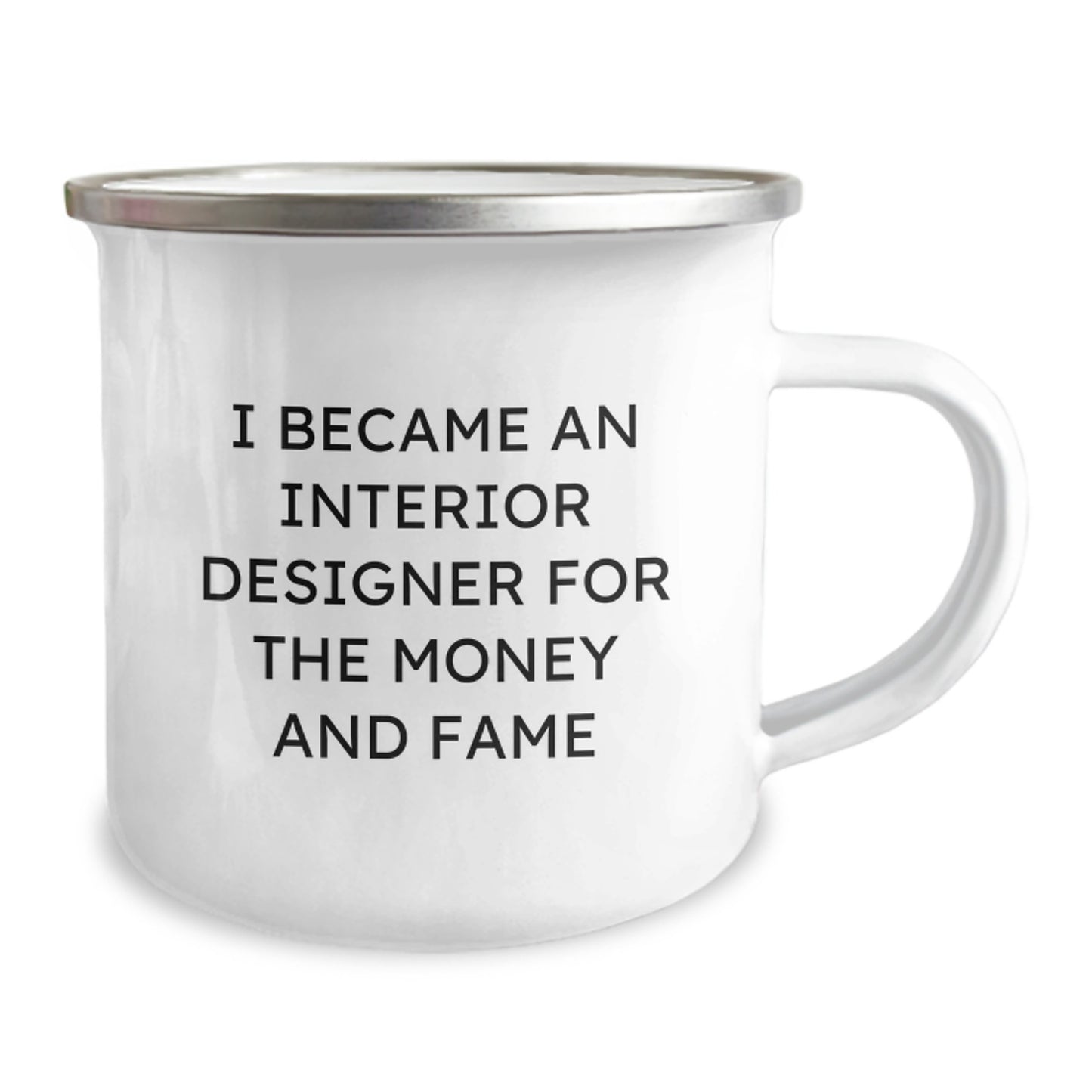 Funny Interior Designer Gift for Christmas Camping Mug - 'I Became An Interior Designer For The Money And Fame' Unique Gift from Friends for Interior Designer - Image 2