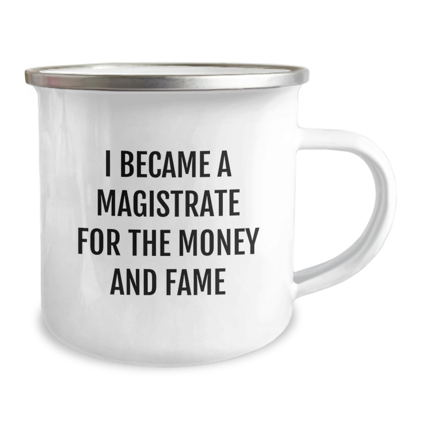 Funny Magistrate Gifts for Men, Camping Mug Quote 'I Became A Magistrate For The Money And Fame', Unique Christmas Unique Gifts from Friends - Image 2