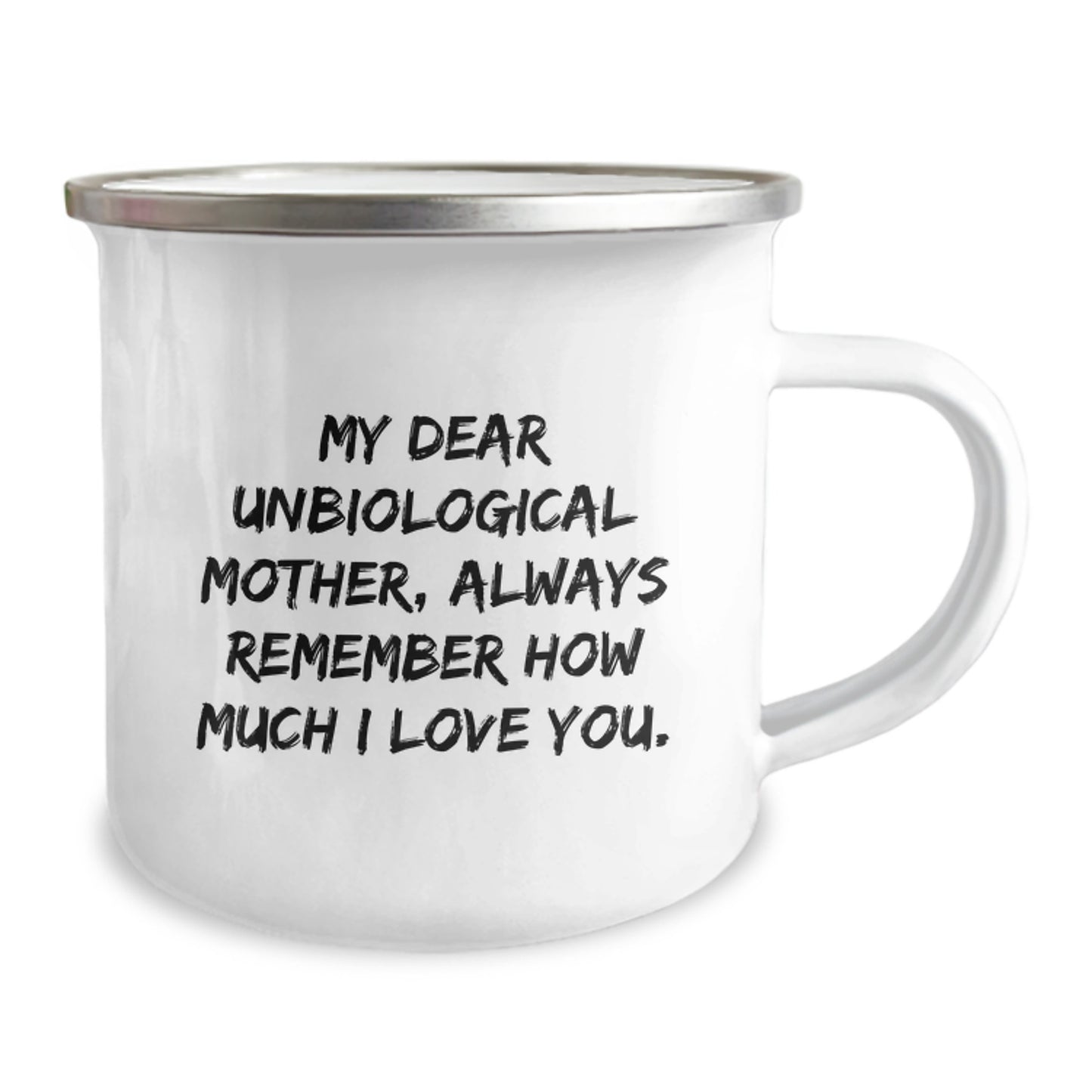 Funny Unbiological Mother Gifts from Men, Women, Friends, and Family - 'My Dear Unbiological Mother, Always Remember How Much I Love You.' Unbiological Mother Camping Mug for Christmas Unique Gifts - Image 2
