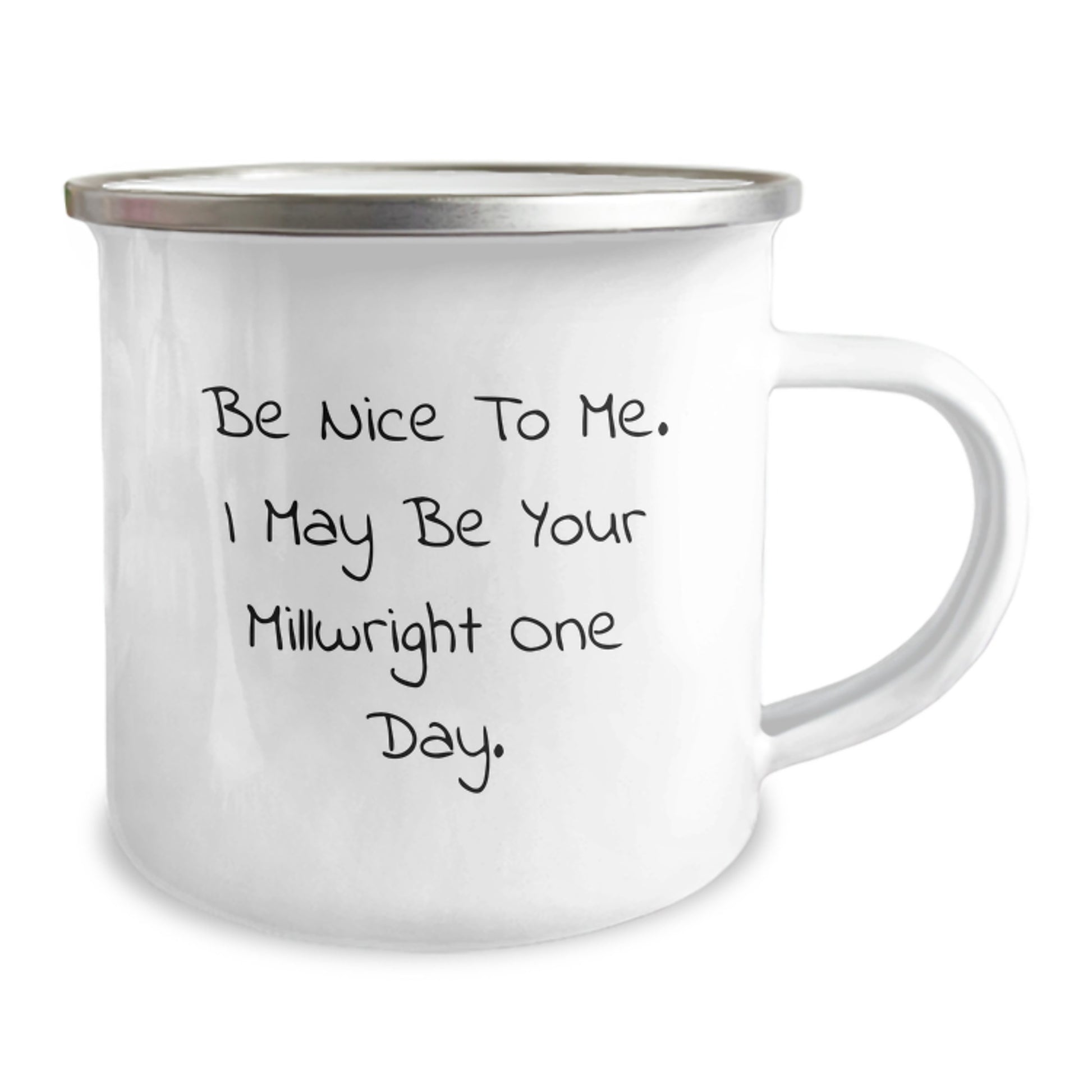 Funny Millwright Gifts for Men - Be Nice To Me. I May Be Your Millwright One Day. Camping Mug - Unique Christmas Unique Gifts from Friends for Him - Image 2