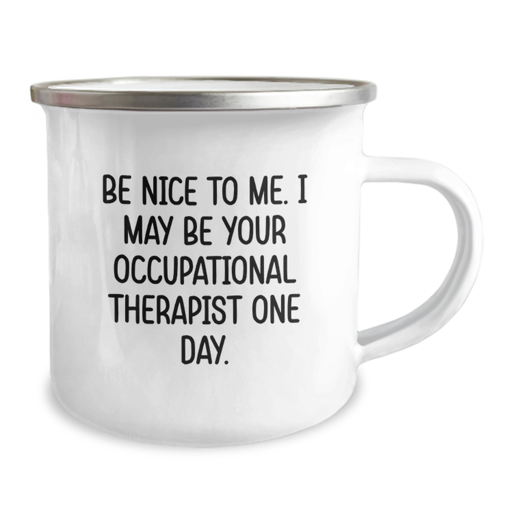 Funny Occupational Therapist Gifts, Camping Mug for Occupational Therapist, Be Nice To Me. I May Be Your Occupational Therapist One Day, Gifts from Friends to Occupational Therapist at Christmas - Image 2