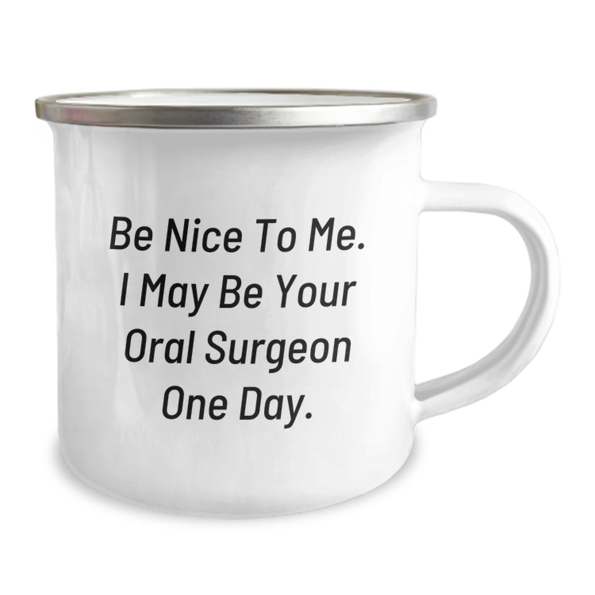 Funny Oral Surgeon Gifts from Friends and Family - Be Nice To Me. I May Be Your Oral Surgeon One Day., Christmas Unique Gifts for Men, Women, Coworkers, Camping Mug with Inspirational Quote. - Image 2