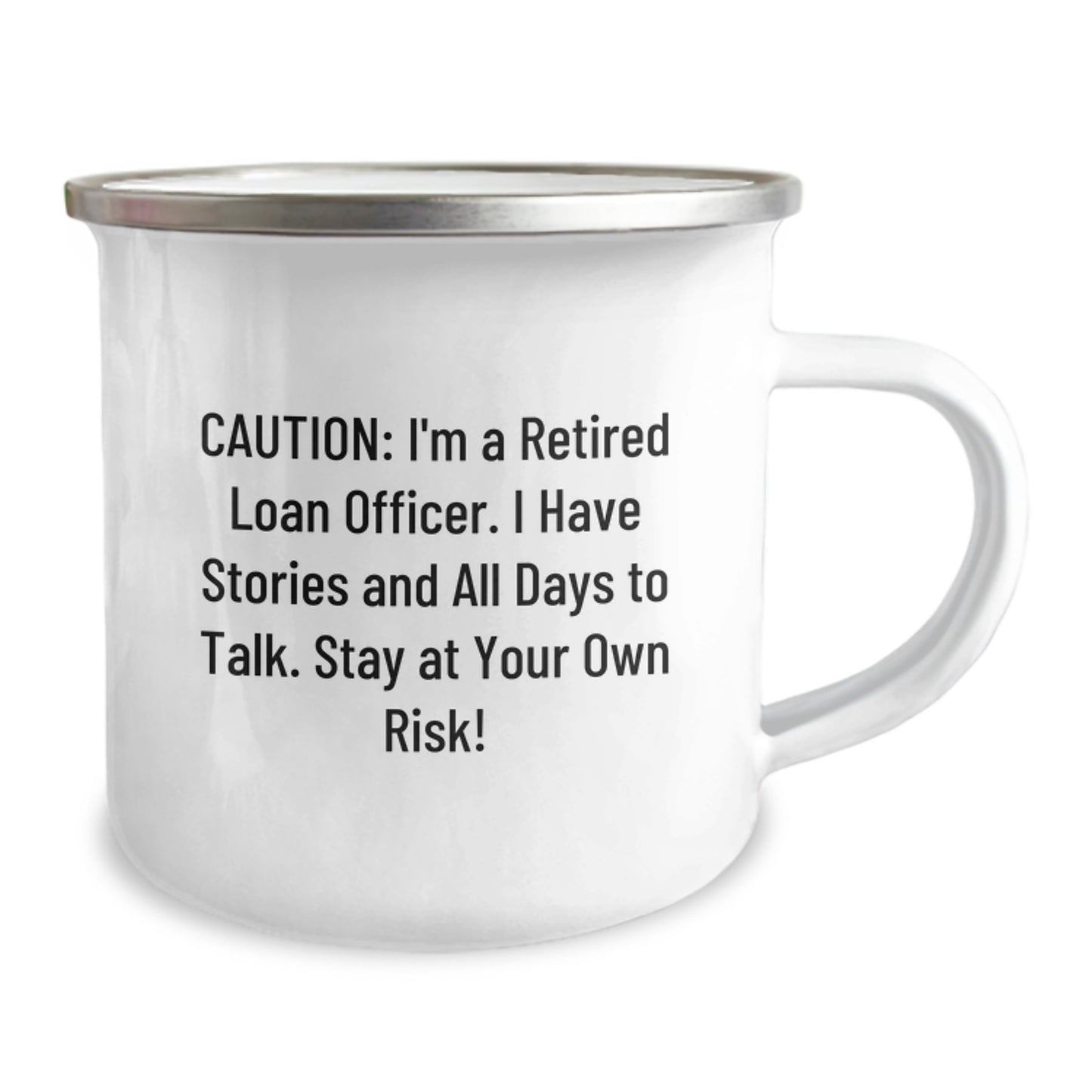 Funny Loan Officer Birthday Unique Gifts from Friends - 'Caution: I'm A Retired Loan Officer...' Camping Mug, 12 oz Stainless Steel with Enamel Finish - Image 2