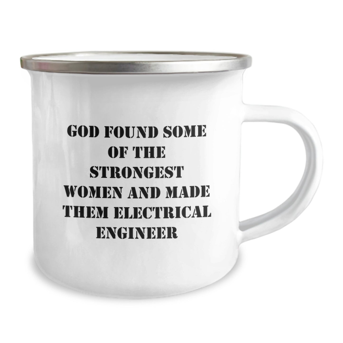 Gifts from Men to Women Electrical Engineers, Funny 'God Found Some Of The Strongest Women And Made Them Electrical Engineer' Camping Mug for Christmas Unique Gifts - Image 2