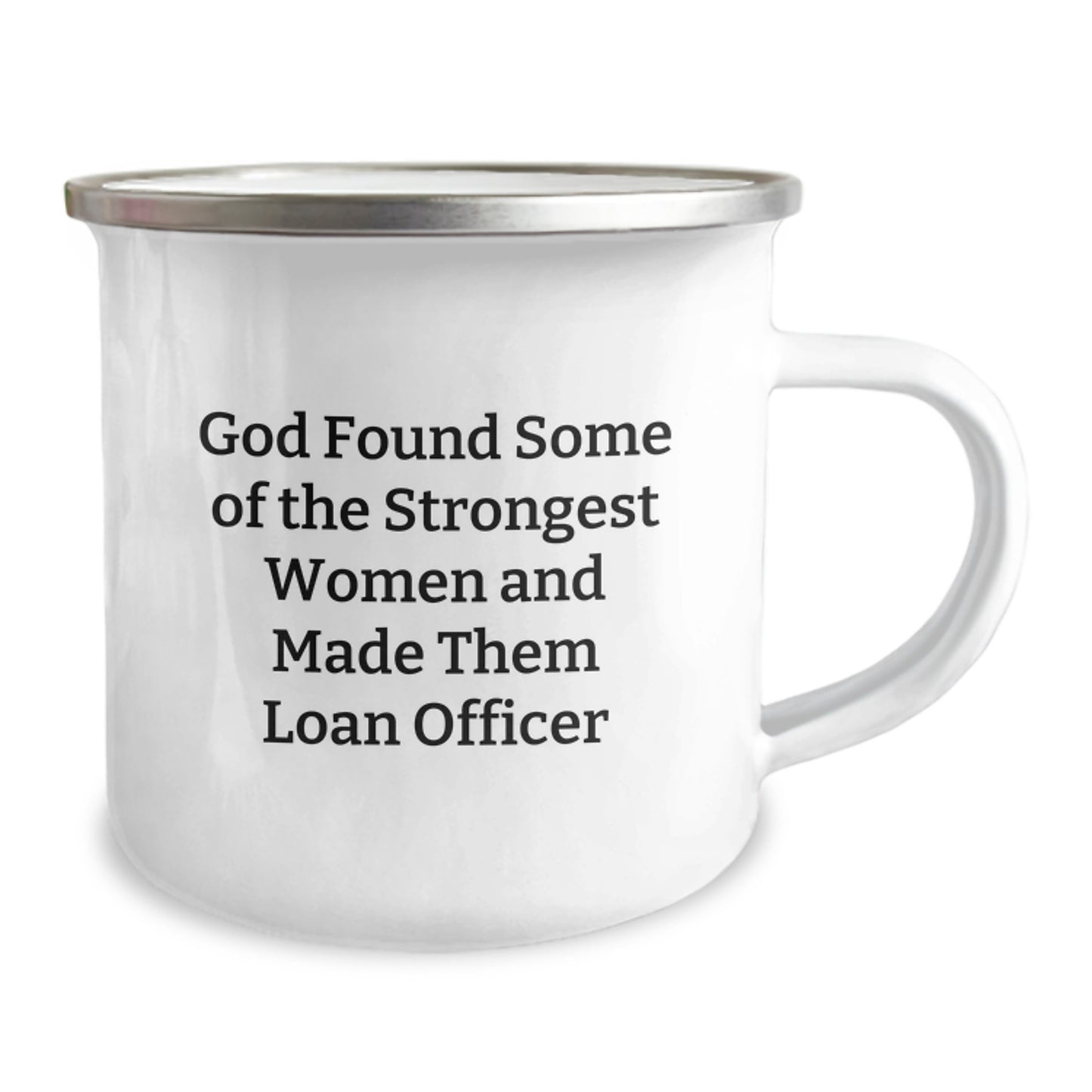 Funny Loan Officer Gifts from Men to Women, Unique Christmas Unique Gifts for Loan Officer Friend, 'God Found Some Of The Strongest Women And Made Them Loan Officer' Camping Mug - Image 2