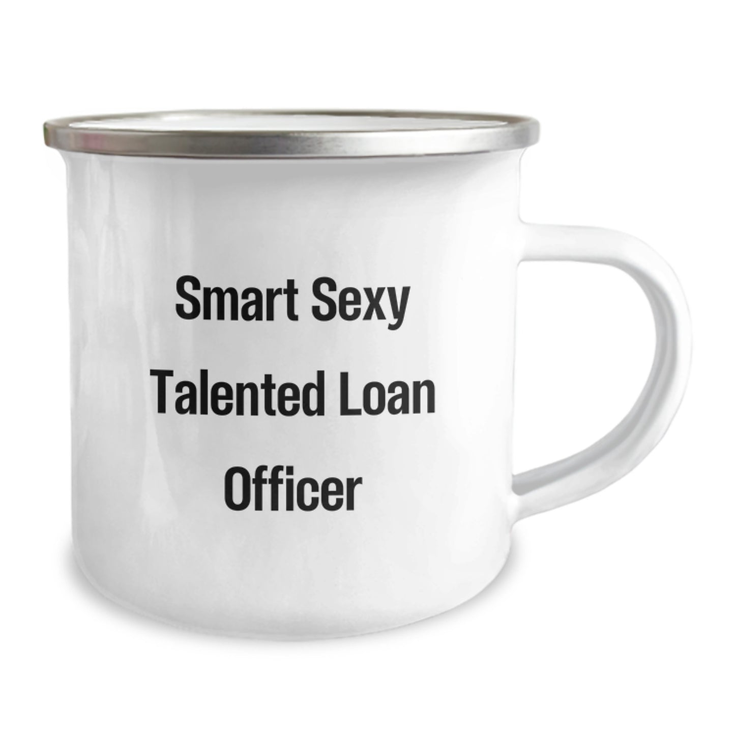 Smart Sexy Talented Loan Officer Gifts from Friends for Birthday Camping Mug, Funny Quote, Perfect for Loan Officer's Morning Routine, 12 oz Stainless Steel with Enamel Finish - Image 2