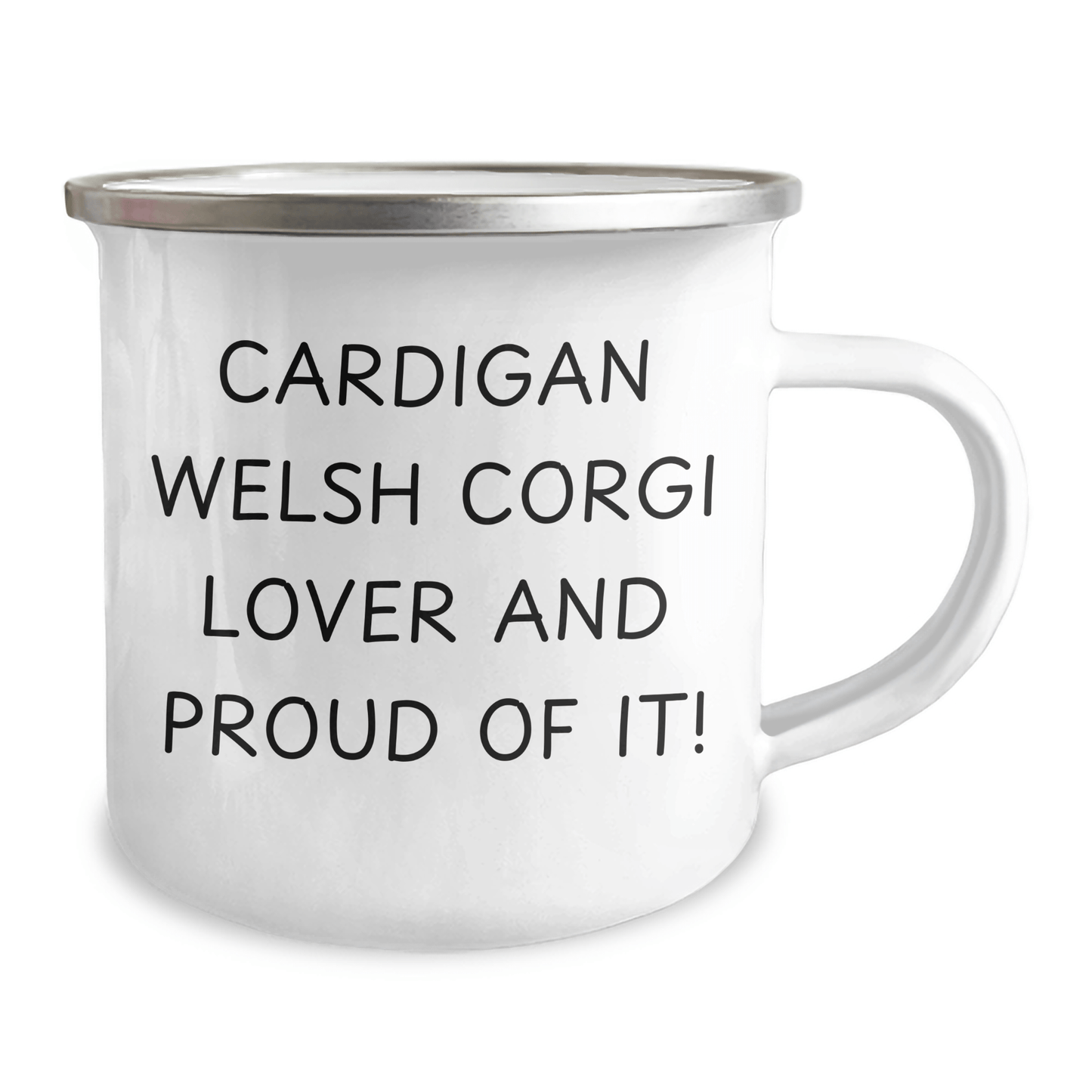 Cardigan Welsh Corgi Dog Lovers, Camping Mug for Dad's Funny Quote, Gifts from Family - Gifts for Men, 12 oz Stainless Steel with Enamel Finish - Victory Thru Vision