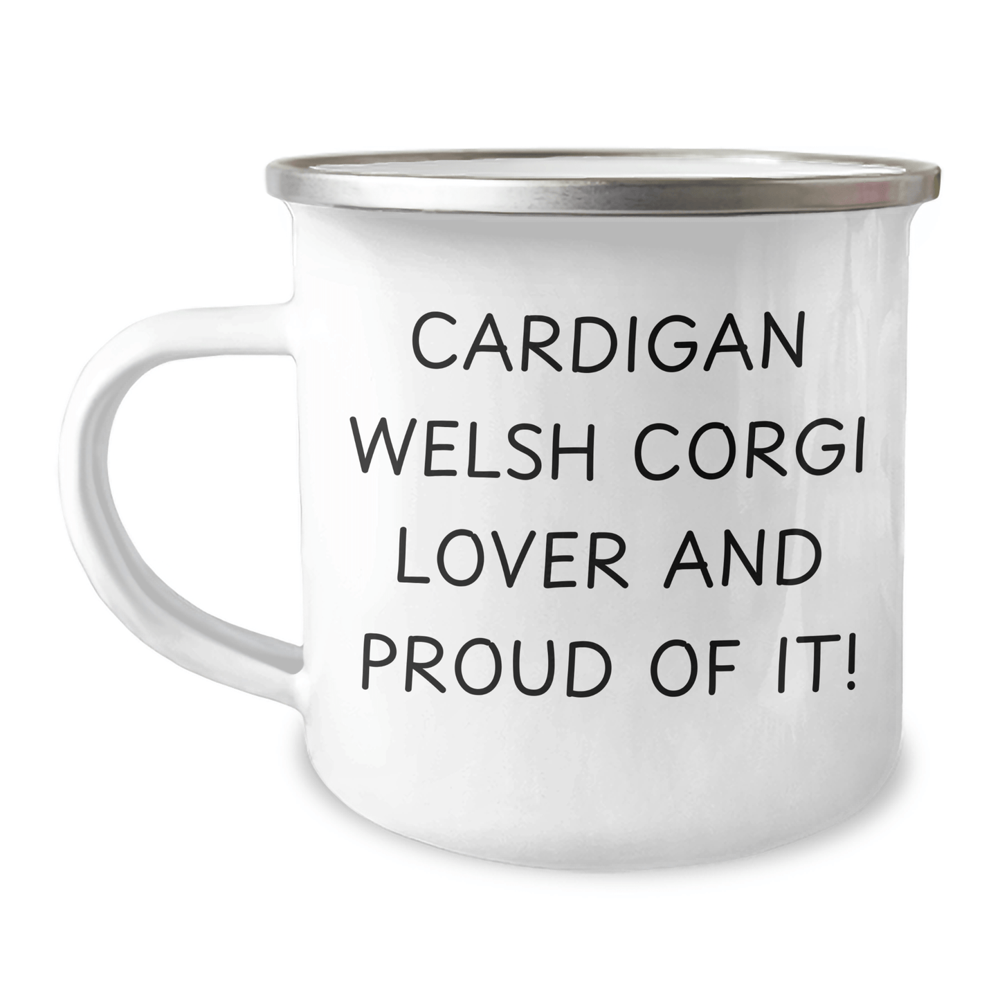 Cardigan Welsh Corgi Dog Lovers, Camping Mug for Dad's Funny Quote, Gifts from Family - Gifts for Men, 12 oz Stainless Steel with Enamel Finish - Victory Thru Vision