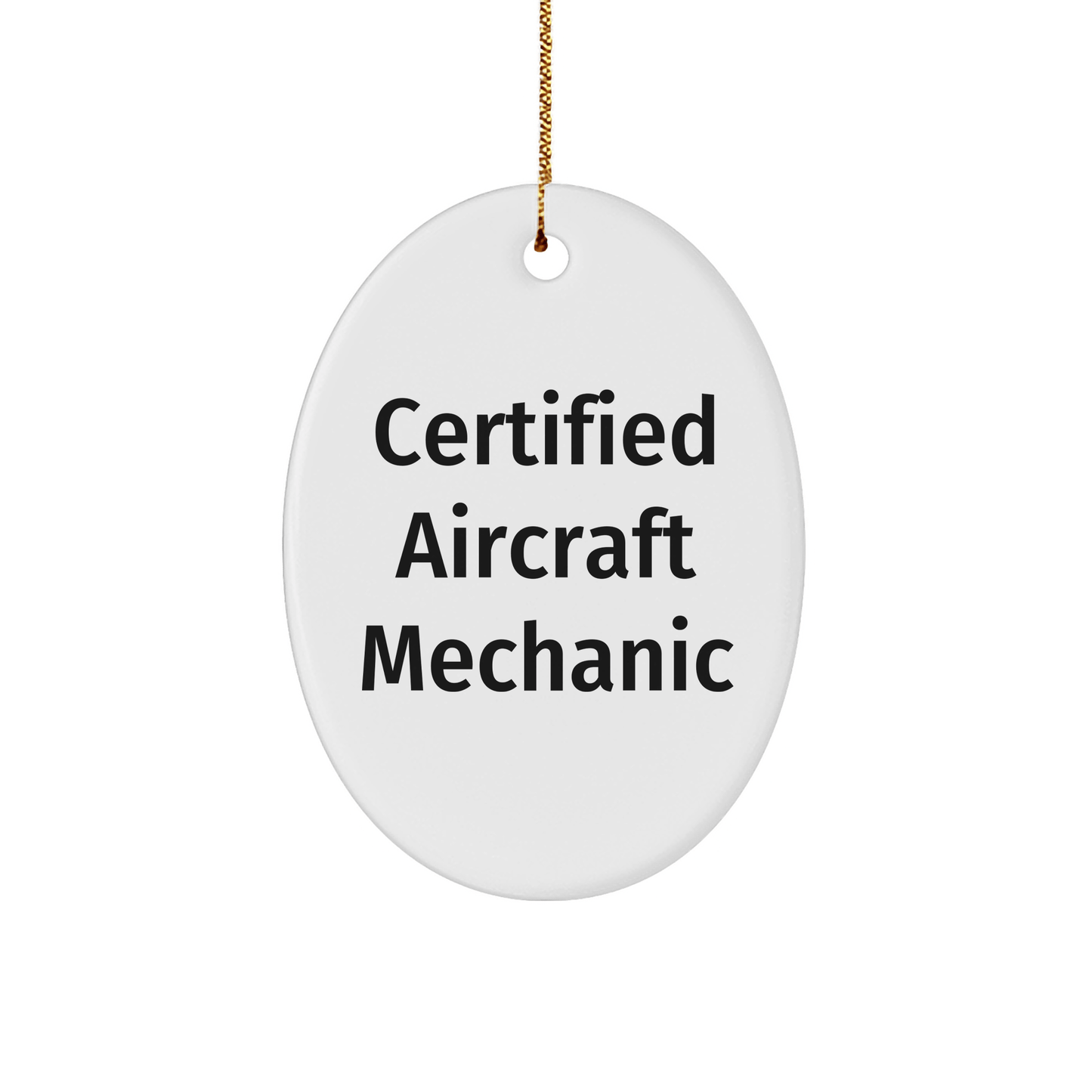 Certified Aircraft Mechanic Oval Ornament Gifts from Friends, Family, Coworkers to Men and Women for Christmas - Victory Thru Vision