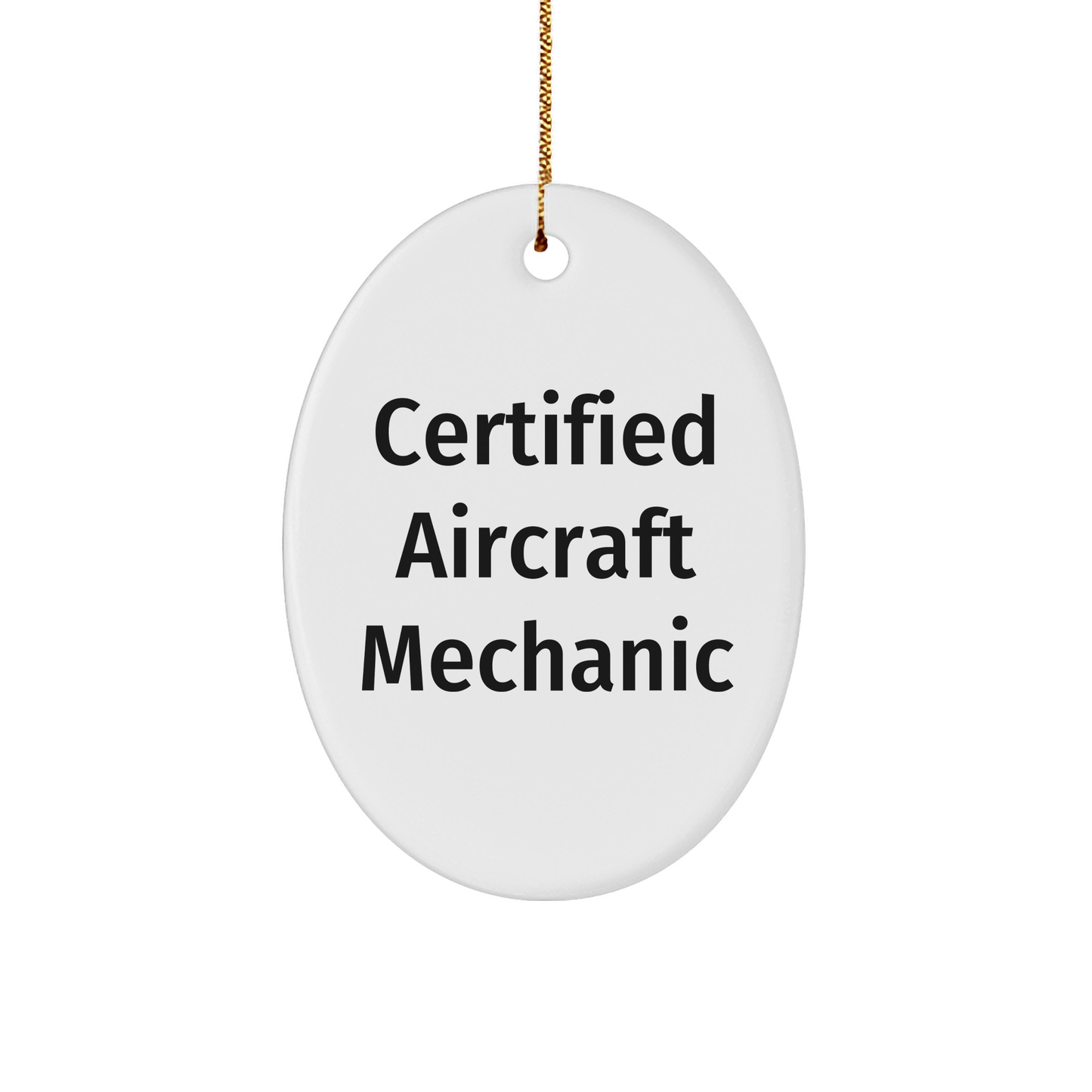 Certified Aircraft Mechanic Oval Ornament Gifts from Friends, Family, Coworkers to Men and Women for Christmas - Victory Thru Vision