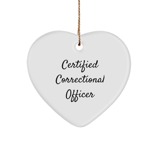 Certified Correctional Officer Heart Ornament, Funny Quote, Gifts from Friends, Gifts for Correctional Officer, Unique Christmas Unique Gifts, Correctional Officer Gifts - Victory Thru Vision