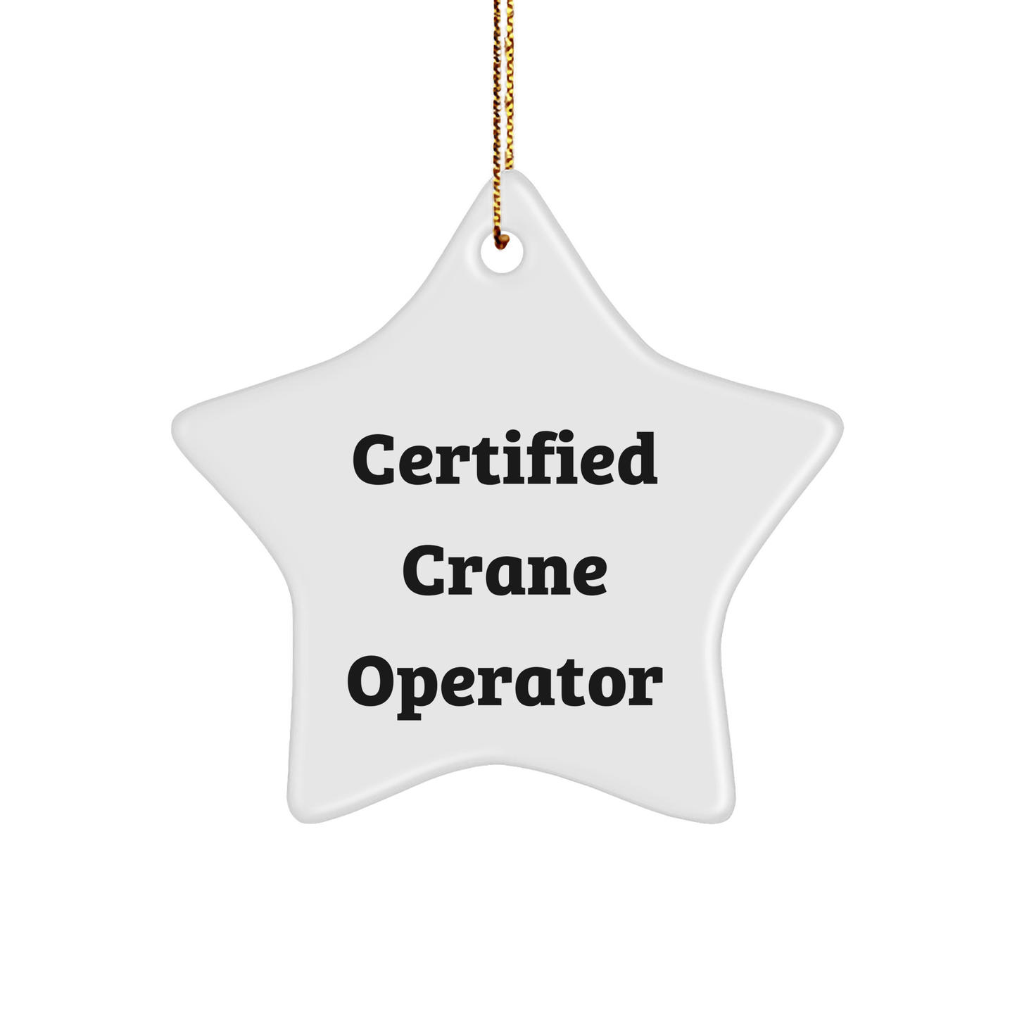 Certified Crane Operator Quotes Star Ornament Gifts from Men for Christmas Unique - Victory Thru Vision