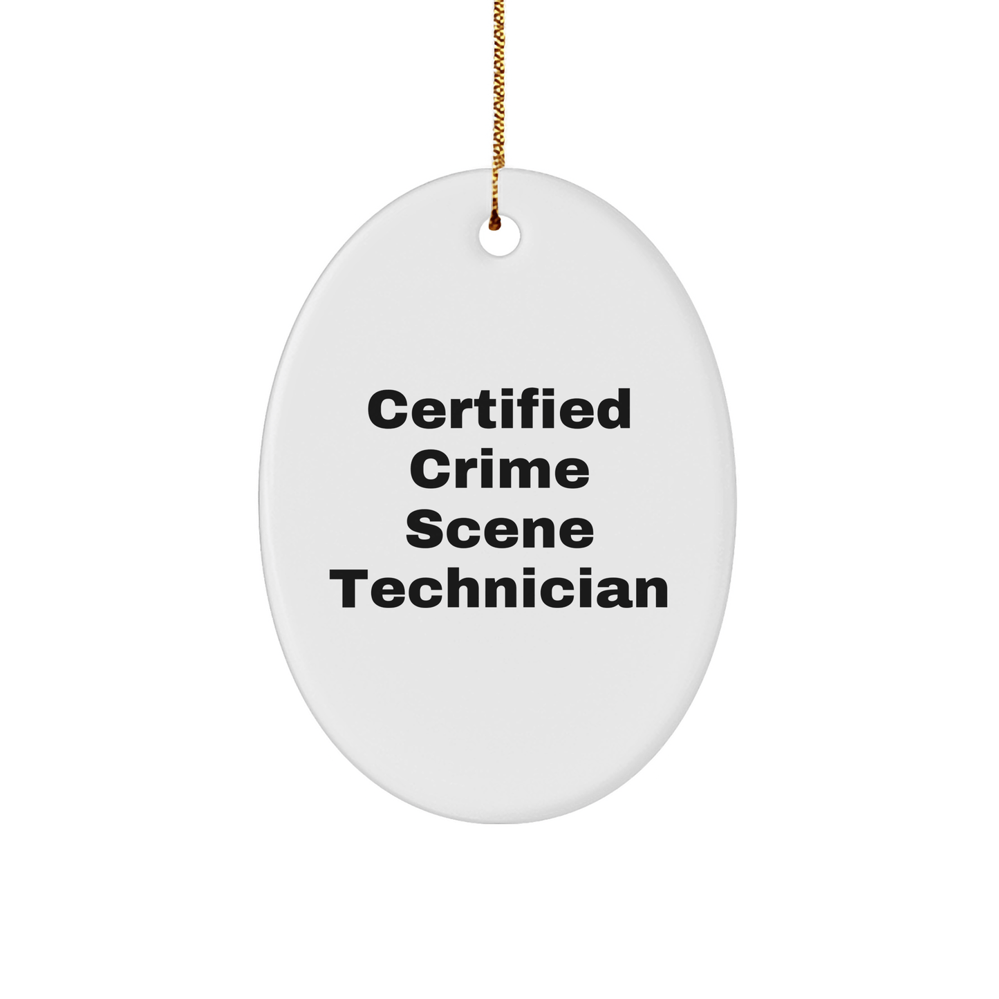 Certified Crime Scene Technician, Oval Ornament, Gifts from Friends and Family for Christmas - Victory Thru Vision