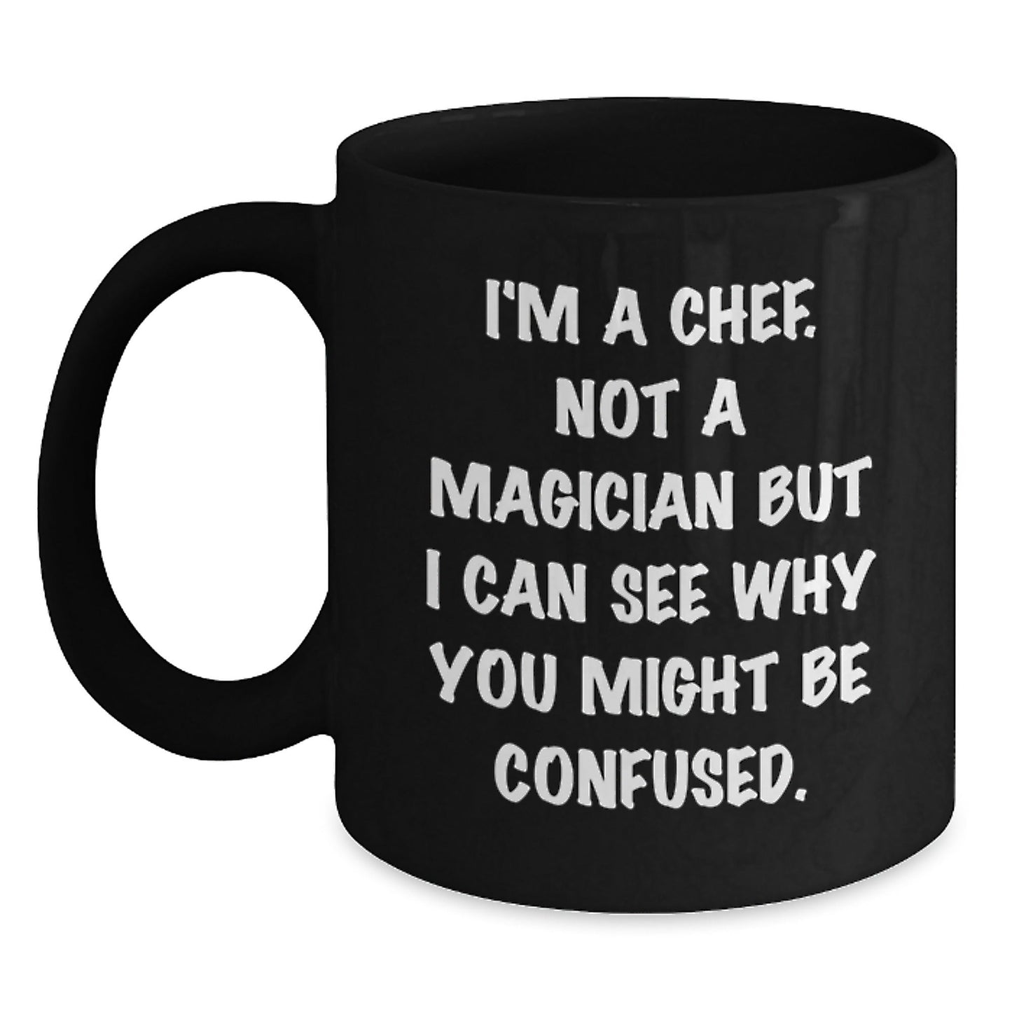 Chef's Gift, Funny Quote, Birthday Unique Gifts from Friends to Chef, Black Coffee Mug - Victory Thru Vision