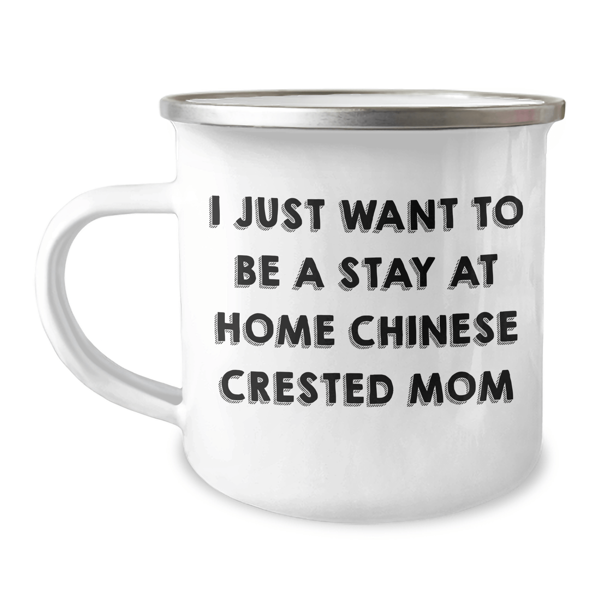 Chinese Crested Dog Mom Funny Camping Mug Gifts from Family for Father's Day - 'I Just Want To Be A Stay At Home Chinese Crested Mom' Chinese Crested Dog Lover Gifts - Victory Thru Vision