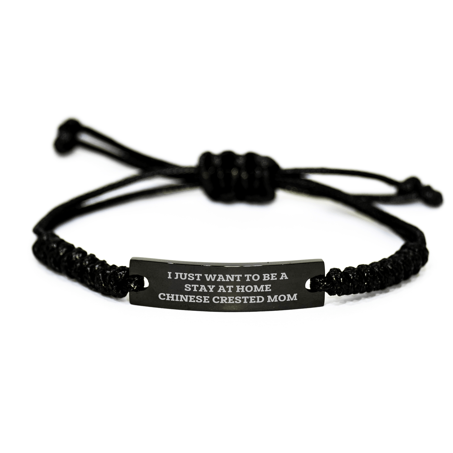 Chinese Crested Dog Mom's Funny Gift for Dad - 'I Just Want To Be A Stay At Home Chinese Crested Mom' Engraved Rope Bracelet, Gifts from Family for Father's Day - Victory Thru Vision