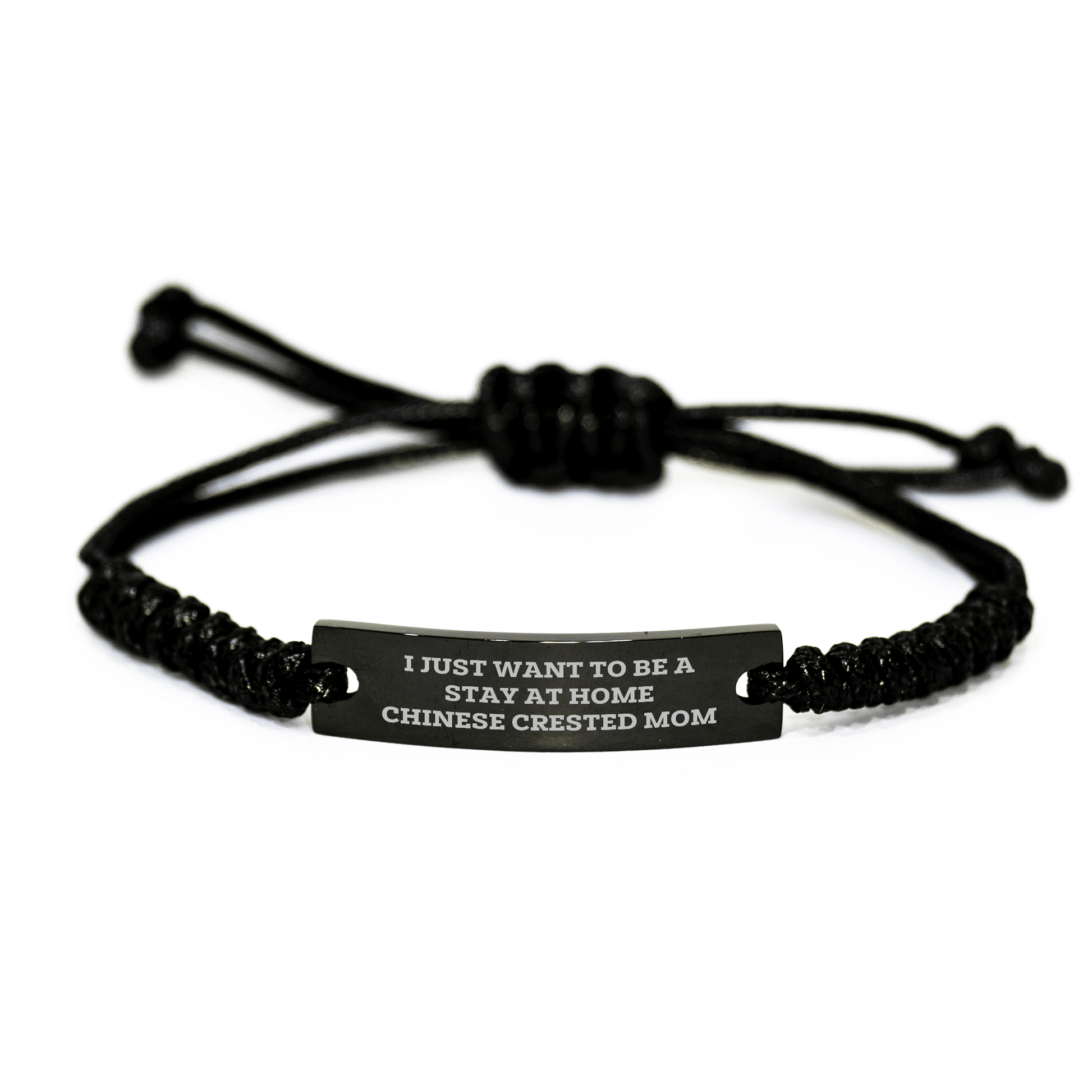 Chinese Crested Dog Mom's Funny Gift for Dad - 'I Just Want To Be A Stay At Home Chinese Crested Mom' Engraved Rope Bracelet, Gifts from Family for Father's Day - Victory Thru Vision