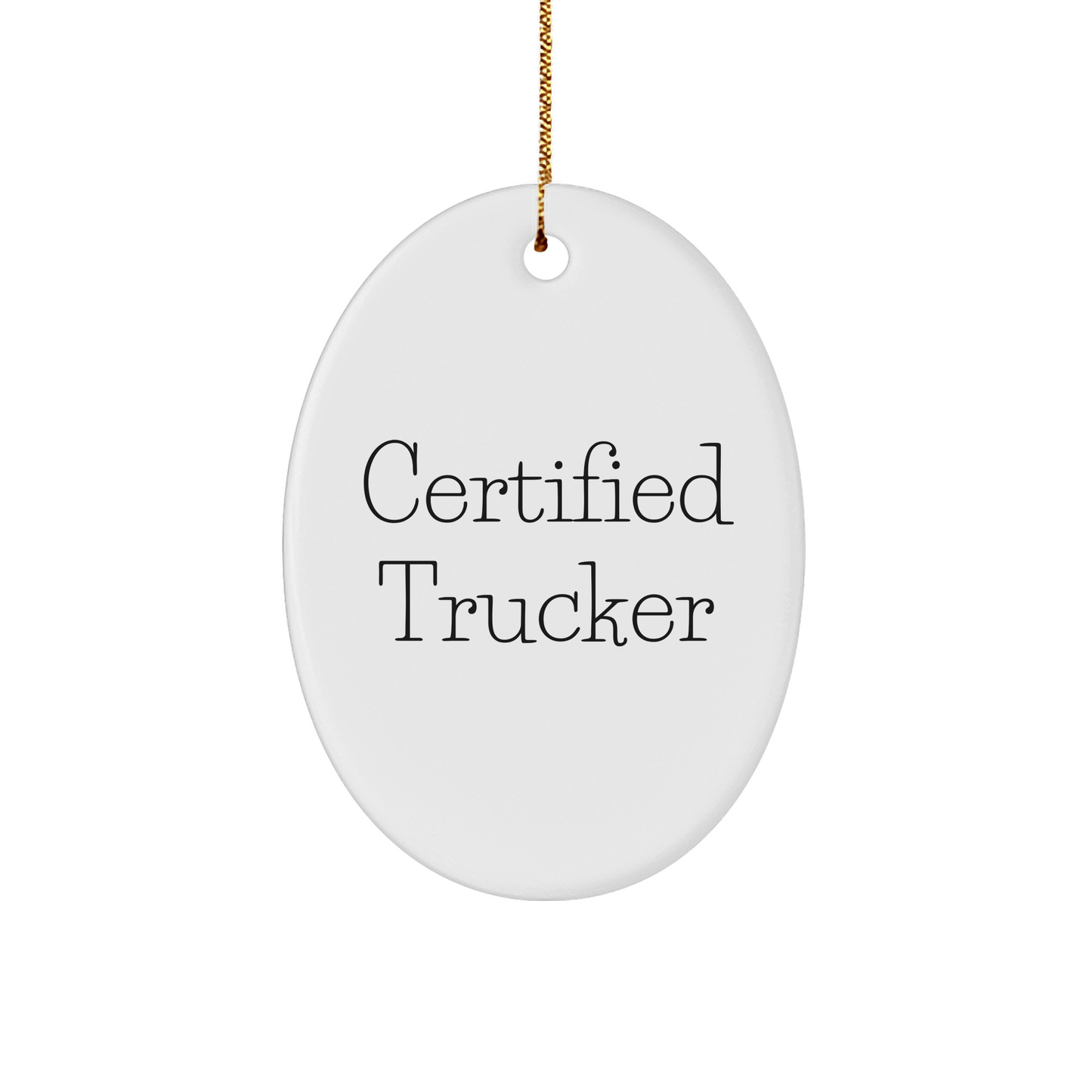 Christmas Trucker Gifts - 'Certified Trucker' Oval Ornament for Men, Funny Trucker Present from Family or Friends - Victory Thru Vision
