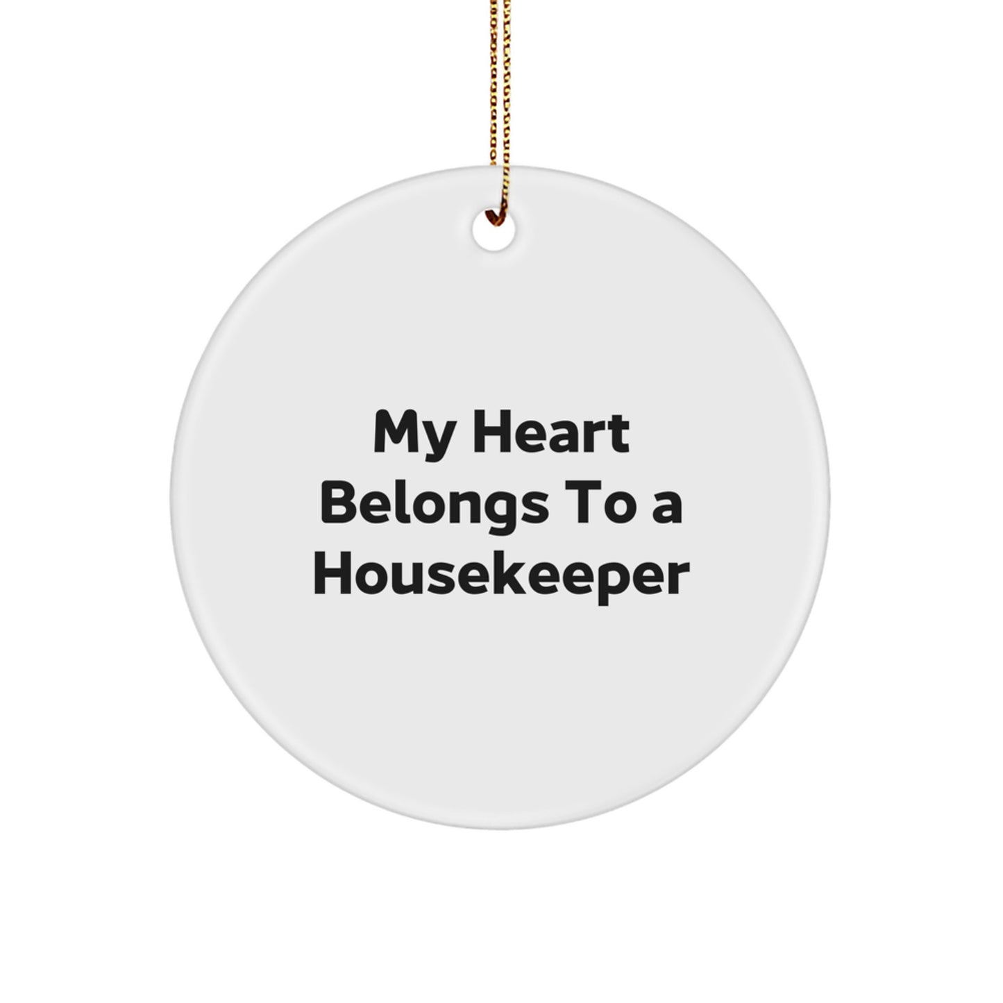 Funny Housekeeper Gifts, My Heart Belongs To A Housekeeper, Circle Ornament, White, Christmas, Gifts for Housekeepers from Friends - Image 1