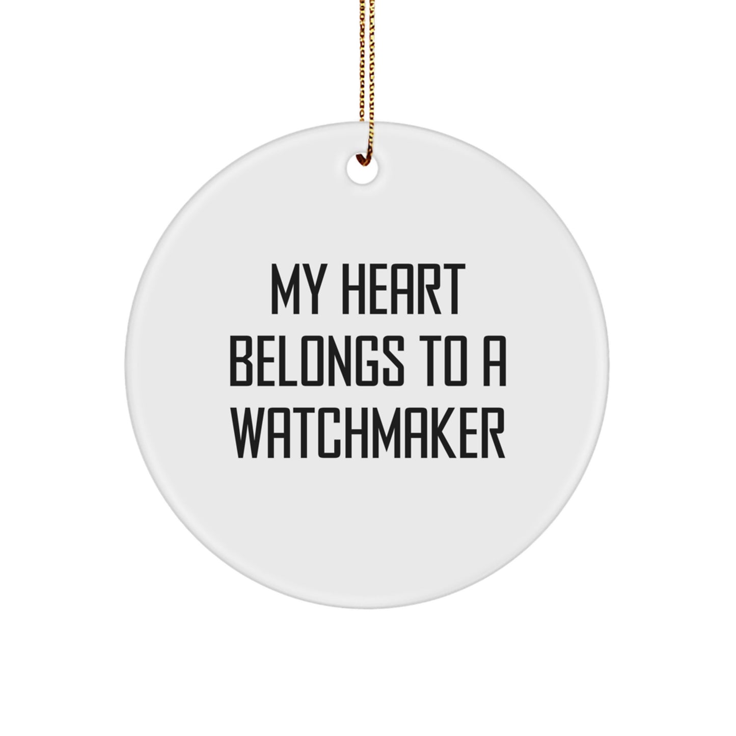 Funny Watchmaker Gifts for Him | Circle Ornament with My Heart Belongs To A Watchmaker Quote - Gifts For Watchmaker Men - Image 1