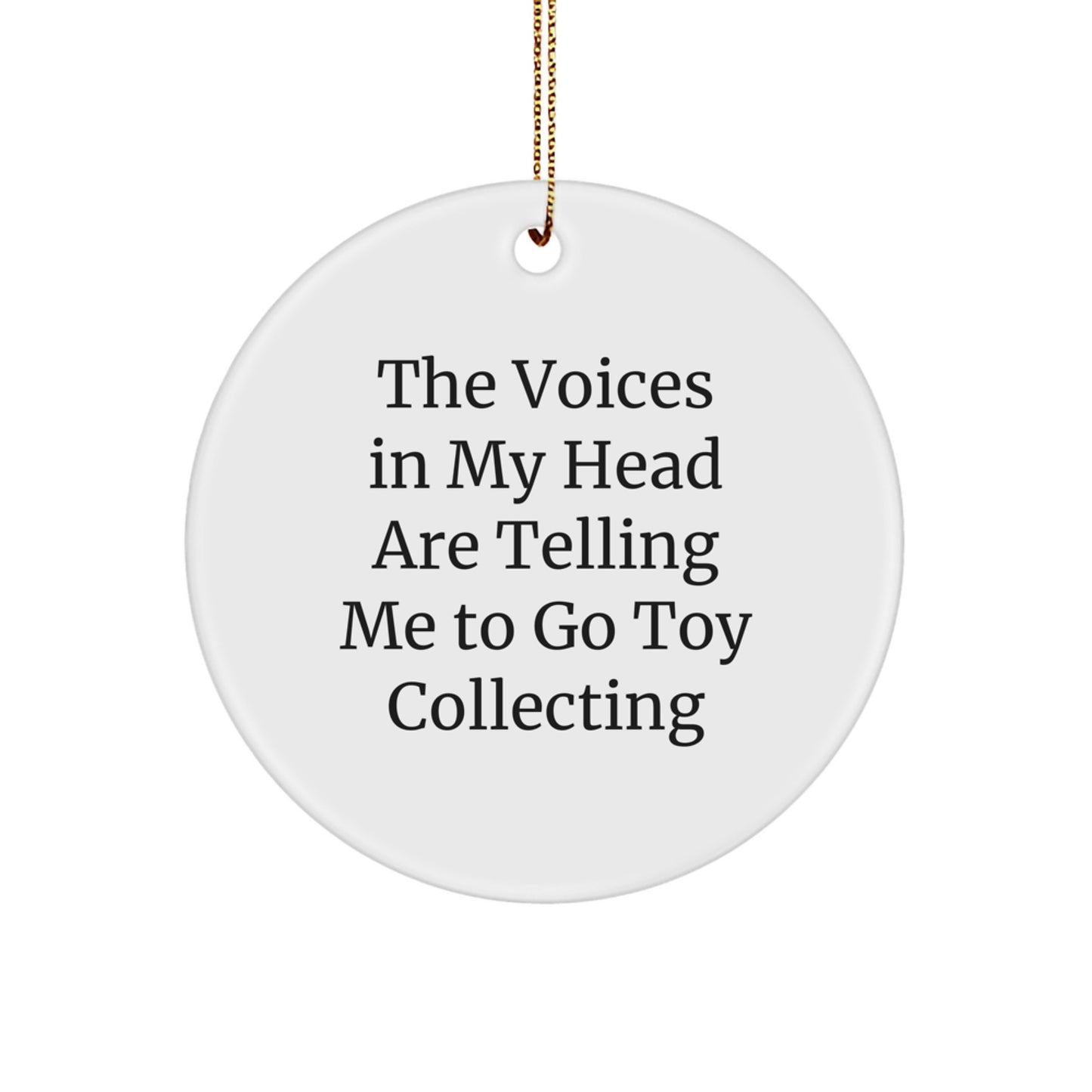 Funny Toy Collecting Gifts for Men, 'The Voices In My Head Are Telling Me To Go Toy Collecting' Circle Ornament, Christmas Unique Decorations - Image 1