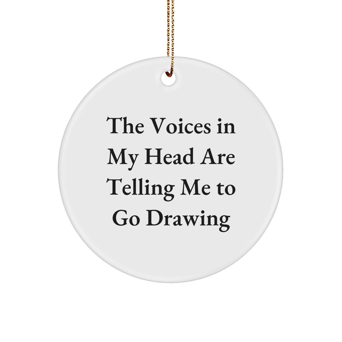 Funny Drawing Gifts for Drawing Enthusiasts, Circle Ornament for Christmas Unique Gifts from Friends and Family - The Voices In My Head Are Telling Me To Go Drawing - Image 1