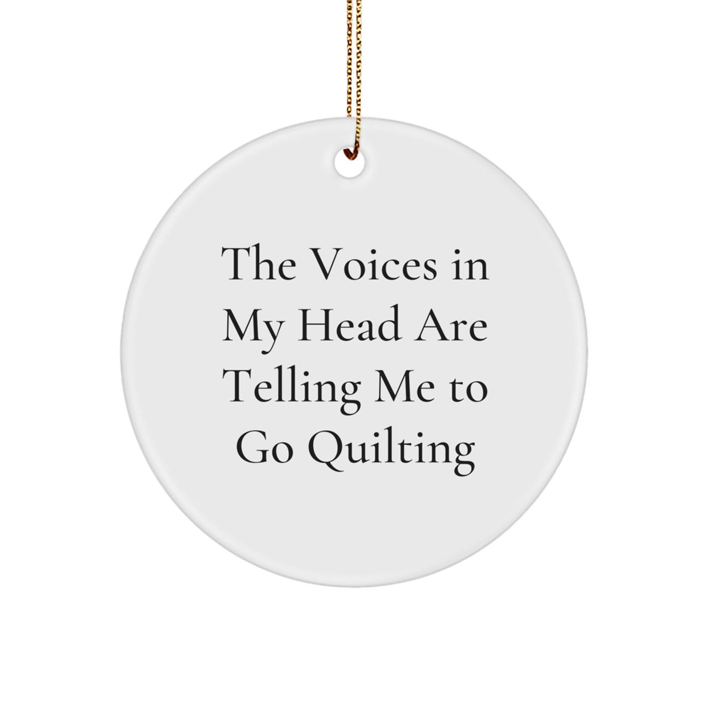 Quilting Enthusiast Gifts for Women - 'The Voices In My Head Are Telling Me To Go Quilting' Christmas Decor Unique Circle Ornament - Image 1