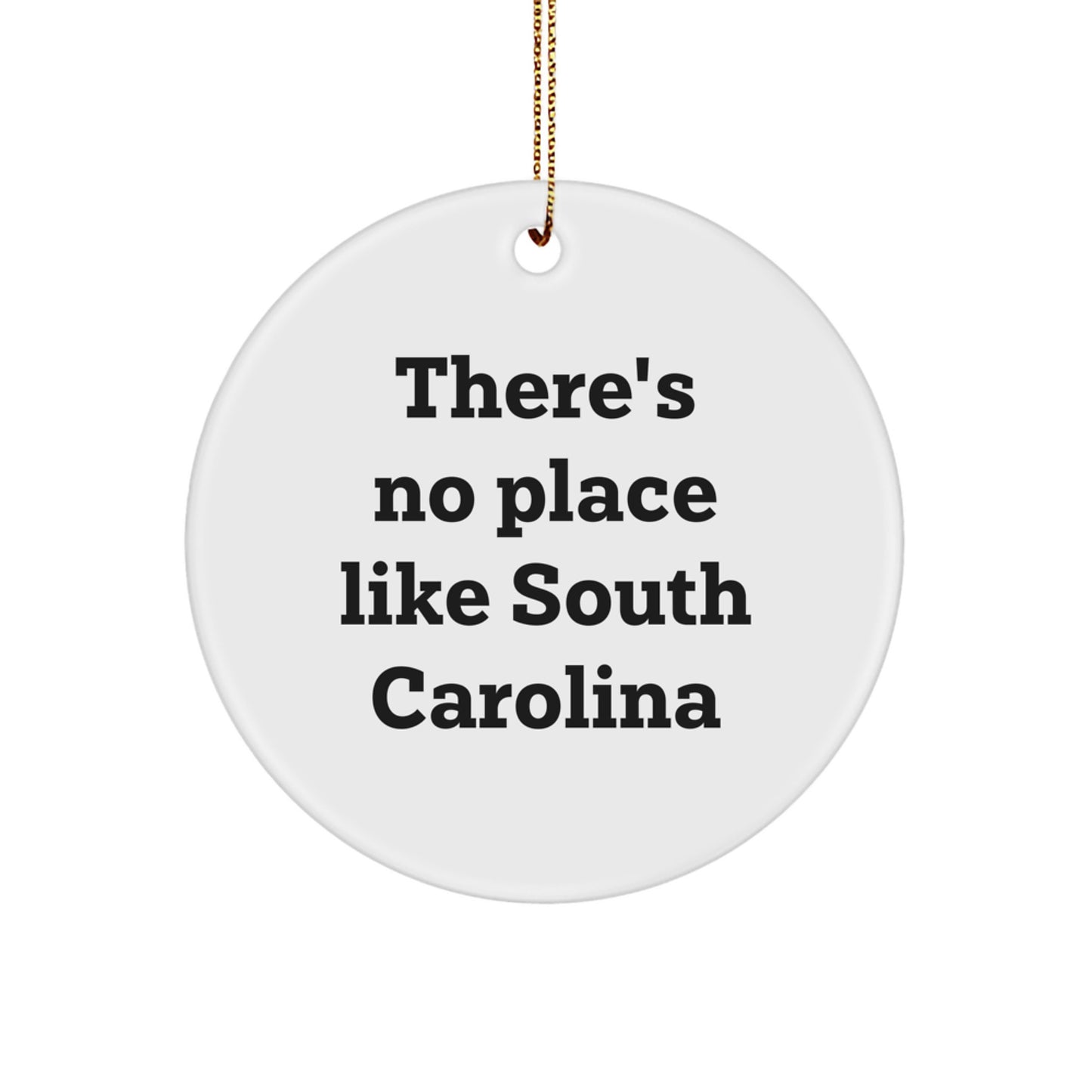 Funny South Carolina Gifts from Friends, Unique Circle Ornaments for Men and Women, There's No Place Like South Carolina Christmas Decorations - Image 1