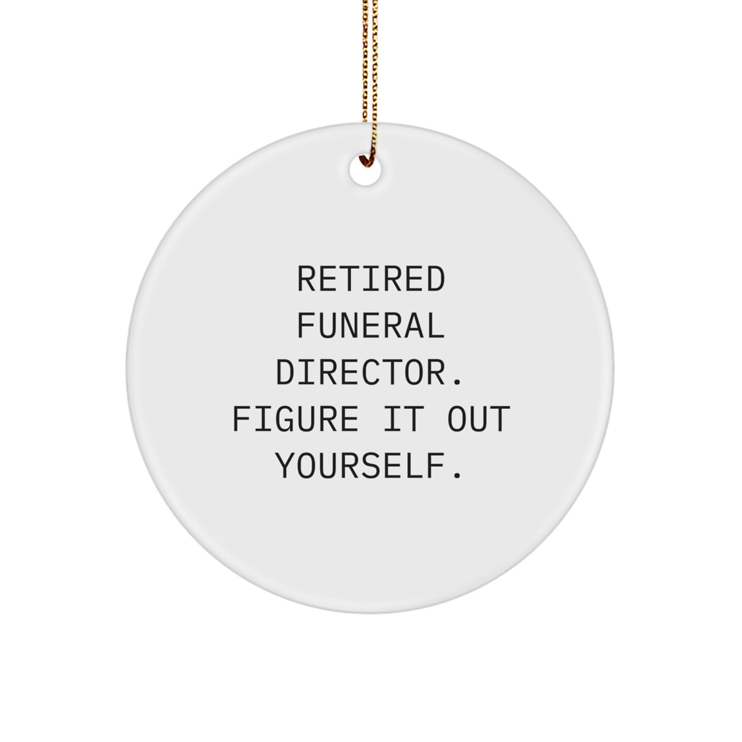 Funeral Director Gift, Funny Quote, Christmas Circle Ornament, Unique Gifts from Friends for Funeral Director - Image 1