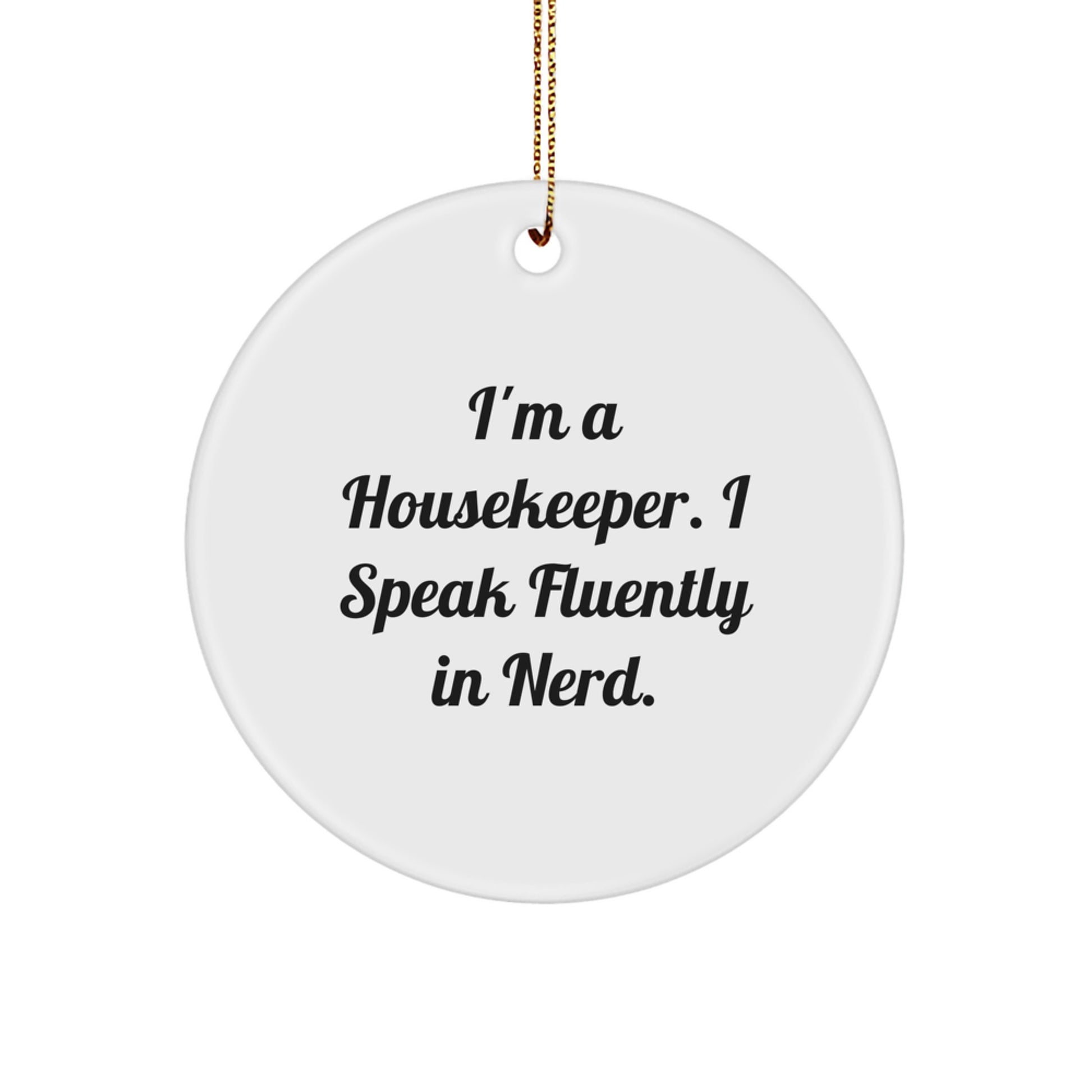 Housekeeper Gifts for Men - Funny Circle Ornament, 'I'm A Housekeeper. I Speak Fluently In genius.' - Christmas Unique Gifts from Friends to Coworkers - Image 1