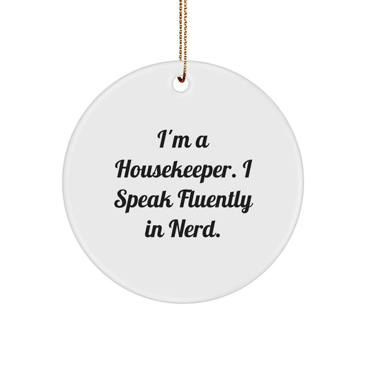 Housekeeper Gifts for Men - Funny Circle Ornament, 'I'm A Housekeeper. I Speak Fluently In genius.' - Christmas Unique Gifts from Friends to Coworkers - Image 1