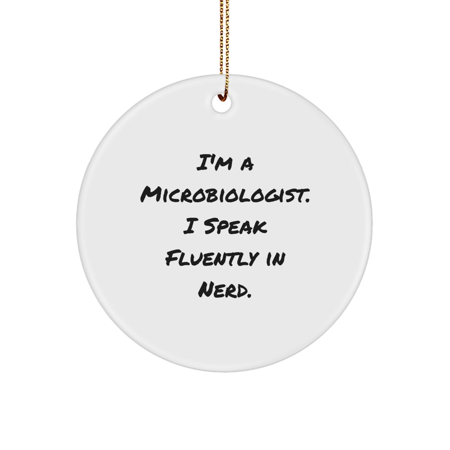 Funny Microbiologist Gifts for Him, 'I Speak Fluently in genius', Circle Ornament, White, Unique Christmas Decorations - Image 1