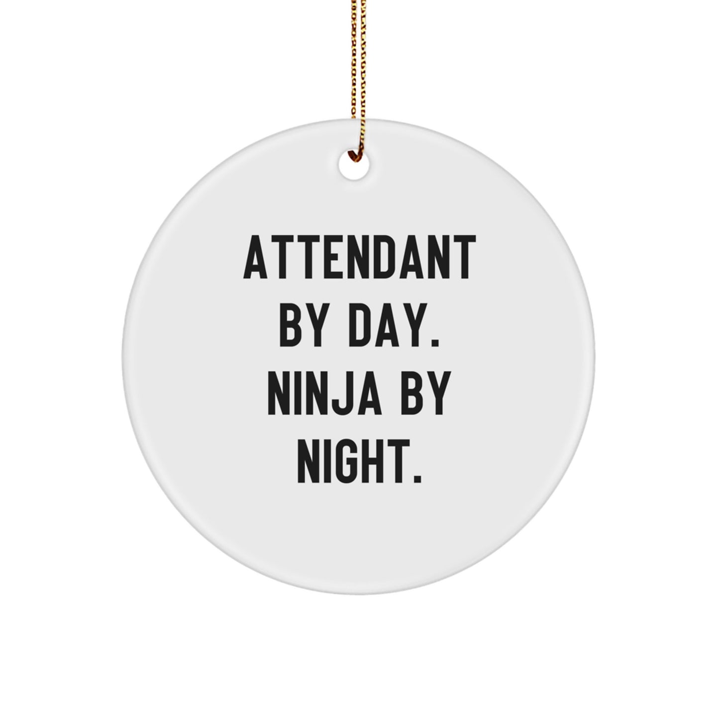 Funny Attendant Gifts, Attendant By Day Ninja By Night Christmas Circle Ornament, Gifts from Men for Attendant - Image 1