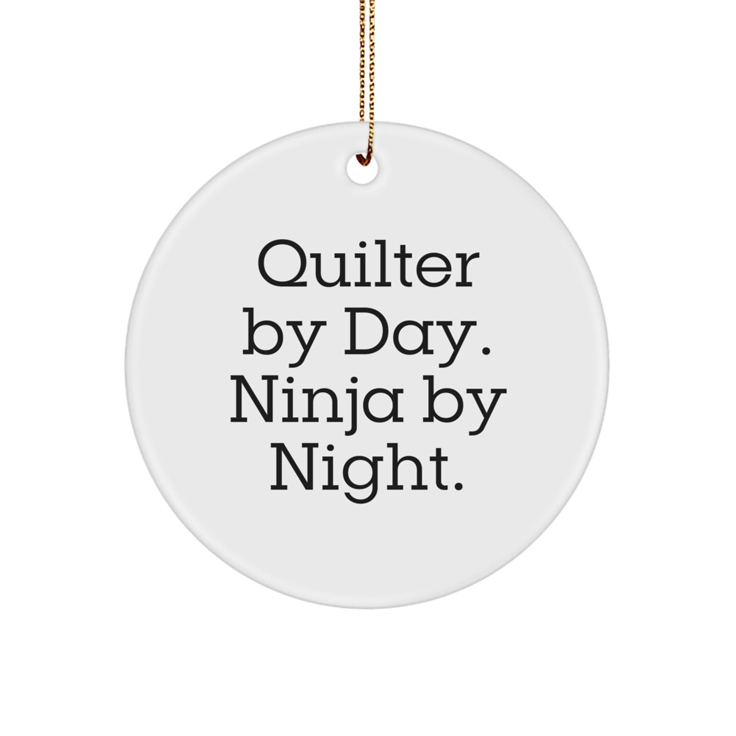 Quilter Gifts by Men, Funny Quilter Circle Ornament, Quilter By Day. Ninja By Night., Christmas Unique Gifts for Quilter Friends - Image 1