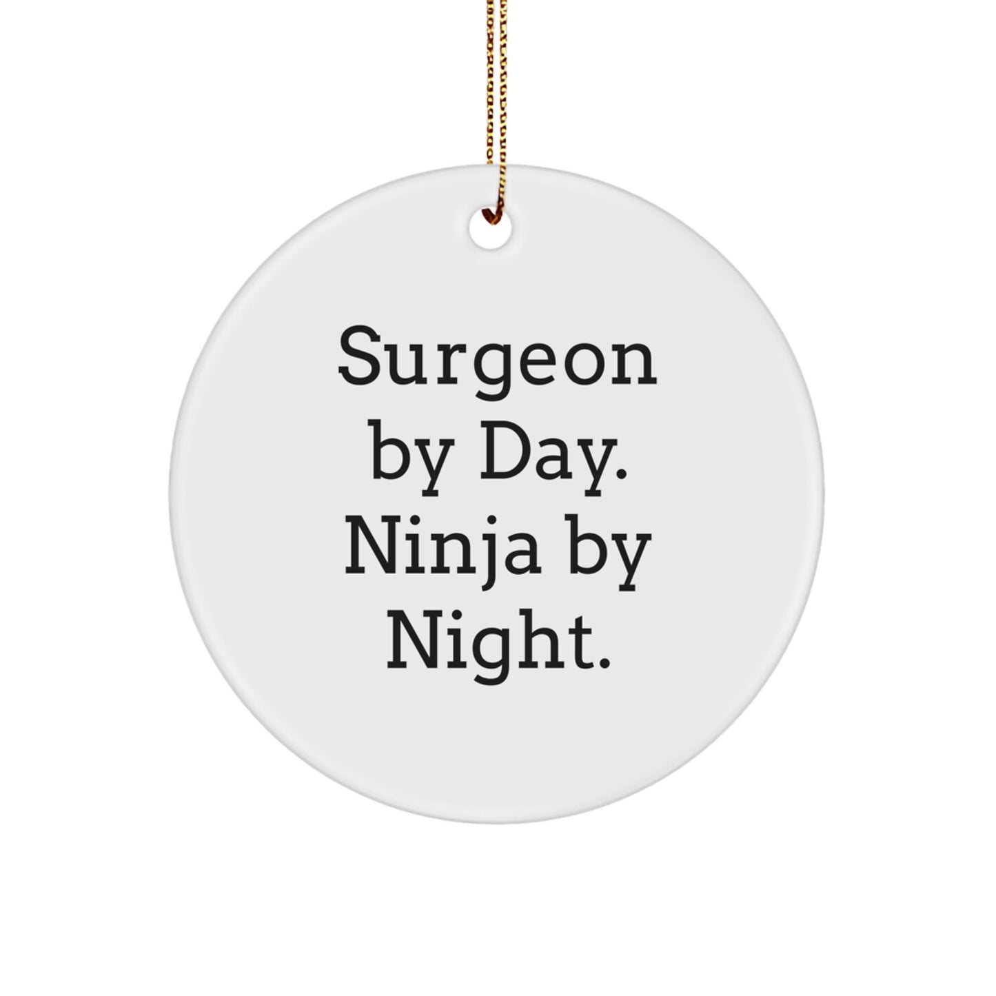 Surgeon Gifts from Men - Funny Circle Ornament for Surgeon By Day Ninja By Night - Christmas Unique Gifts for Surgeon Coworkers Friends - Image 1