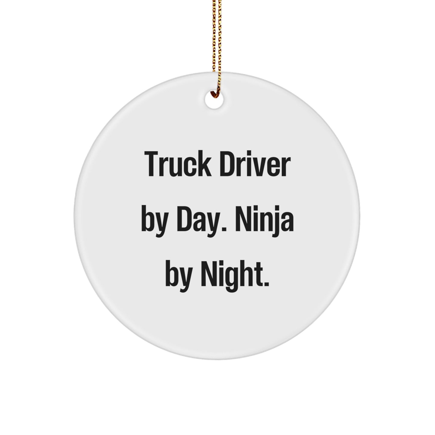 Truck Driver Gifts from Friends - Funny Circle Ornament by Day Ninja by Night, Christmas Unique Decorations - Image 1