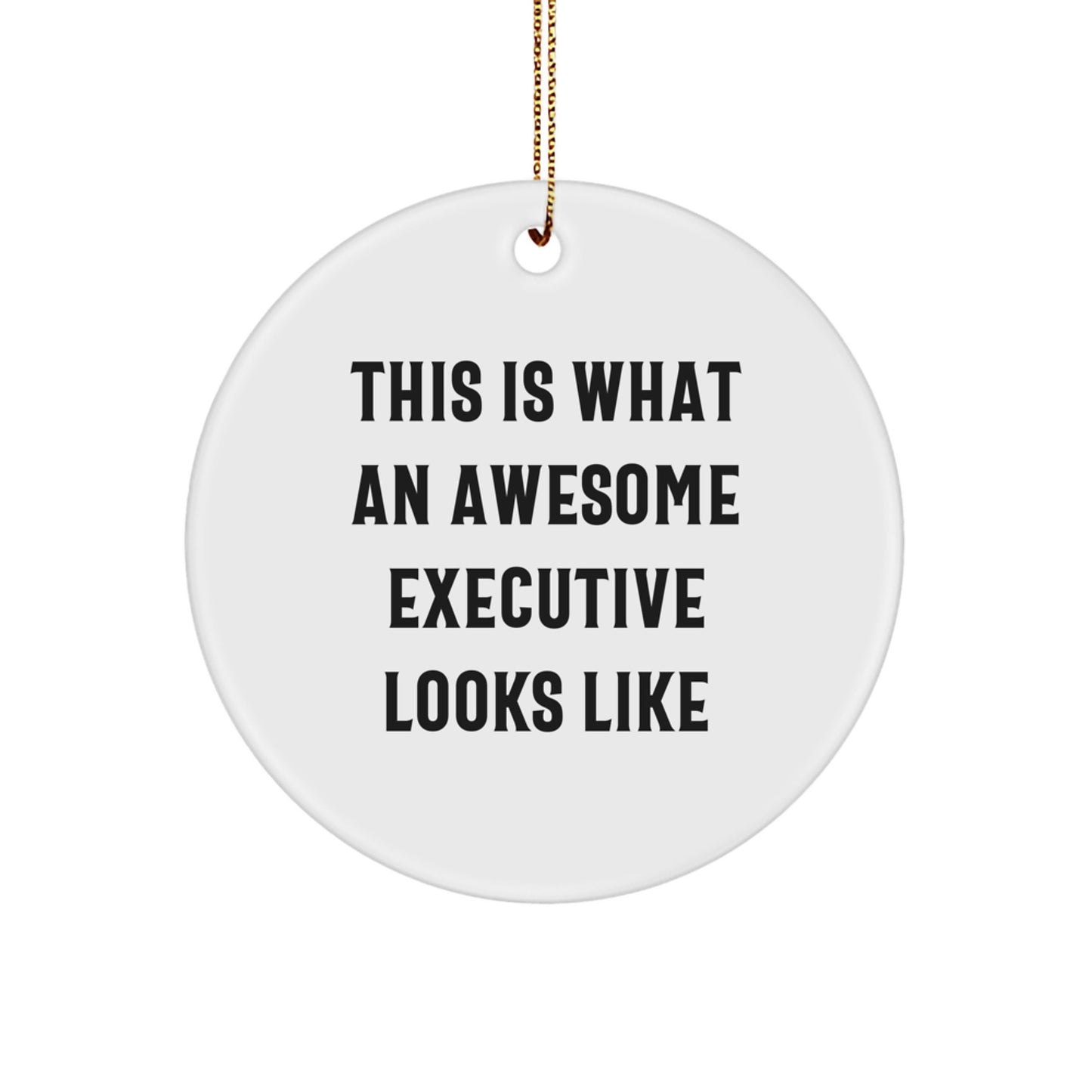 Funny Executive Gifts for Men Christmas Circle Ornament 'This Is What An Awesome Executive Looks Like' - Gifts from Men for Executive - Image 1
