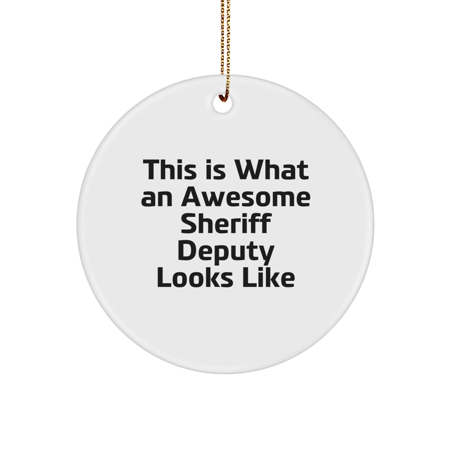 Sheriff Deputy Gifts, Funny Inspirational Christmas Circle Ornament, Gifts from Friends and Family for Sheriff Deputy - Image 1