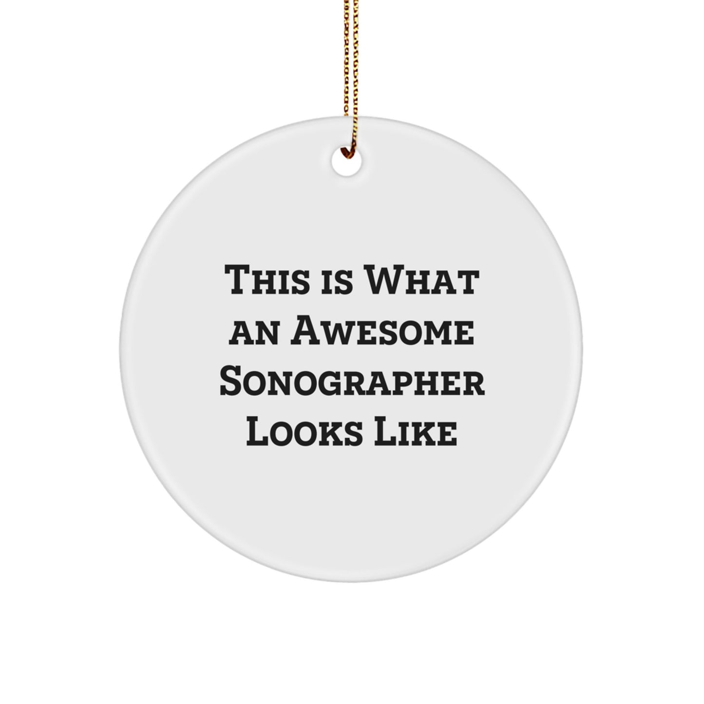 Gifts from Family, Funny Sonographer Christmas Circle Ornament, This Is What An Awesome Sonographer Looks Like - Image 1