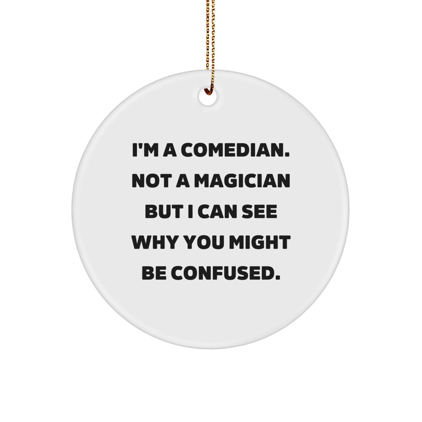 Funny Comedian Gifts for Friends, Christmas Unique Circle Ornament, 'I'm A Comedian, Not A Magician' Decoration - Image 1