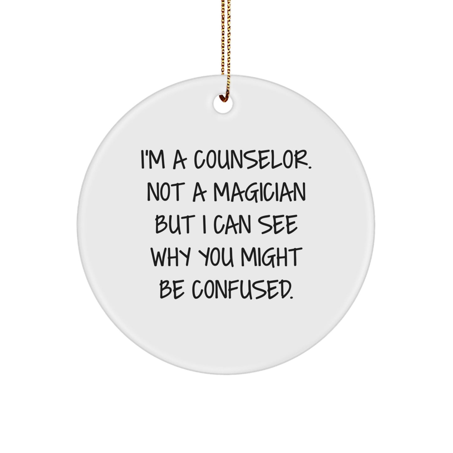 Funny Counselor Gifts from Men to Women for Christmas - Circle Ornament with I'm A Counselor Not A Magician - Image 1