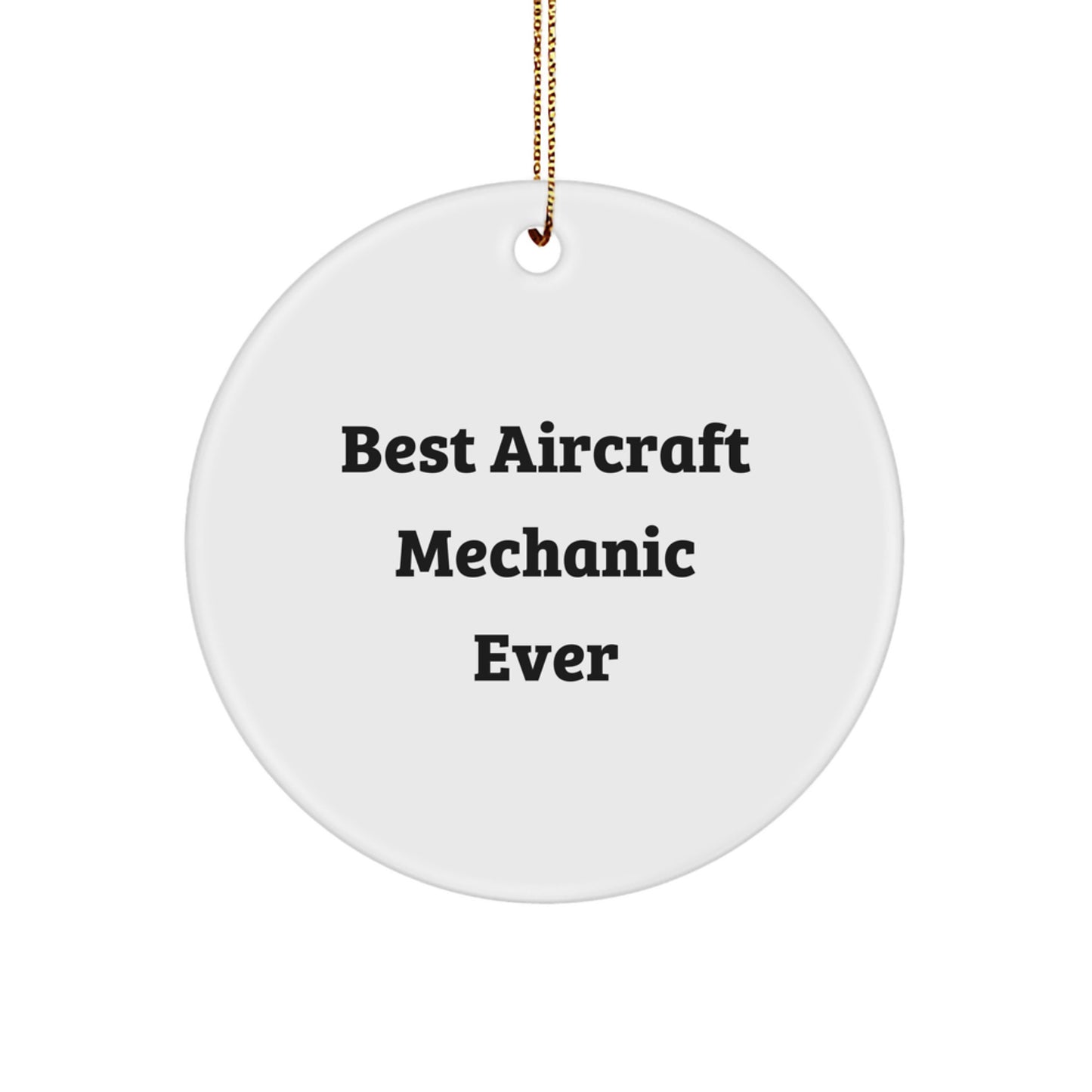 Funny Gifts from Men to Friends - Best Aircraft Mechanic Ever Circle Ornament, White, Inspirational Christmas Unique Decorations for Aircraft Mechanic - Image 1
