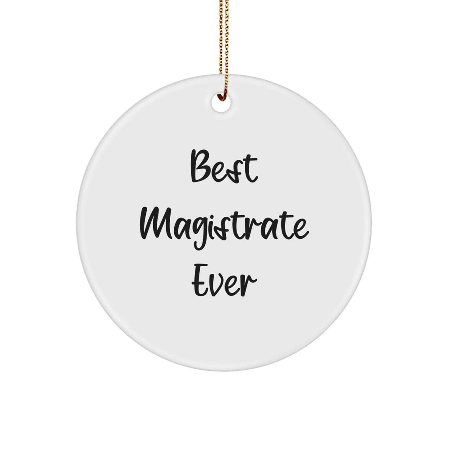 Funny Magistrate Gifts from Friends - Best 'Magistrate' Ever Circle Ornament for Christmas Unique Gifts - Image 1