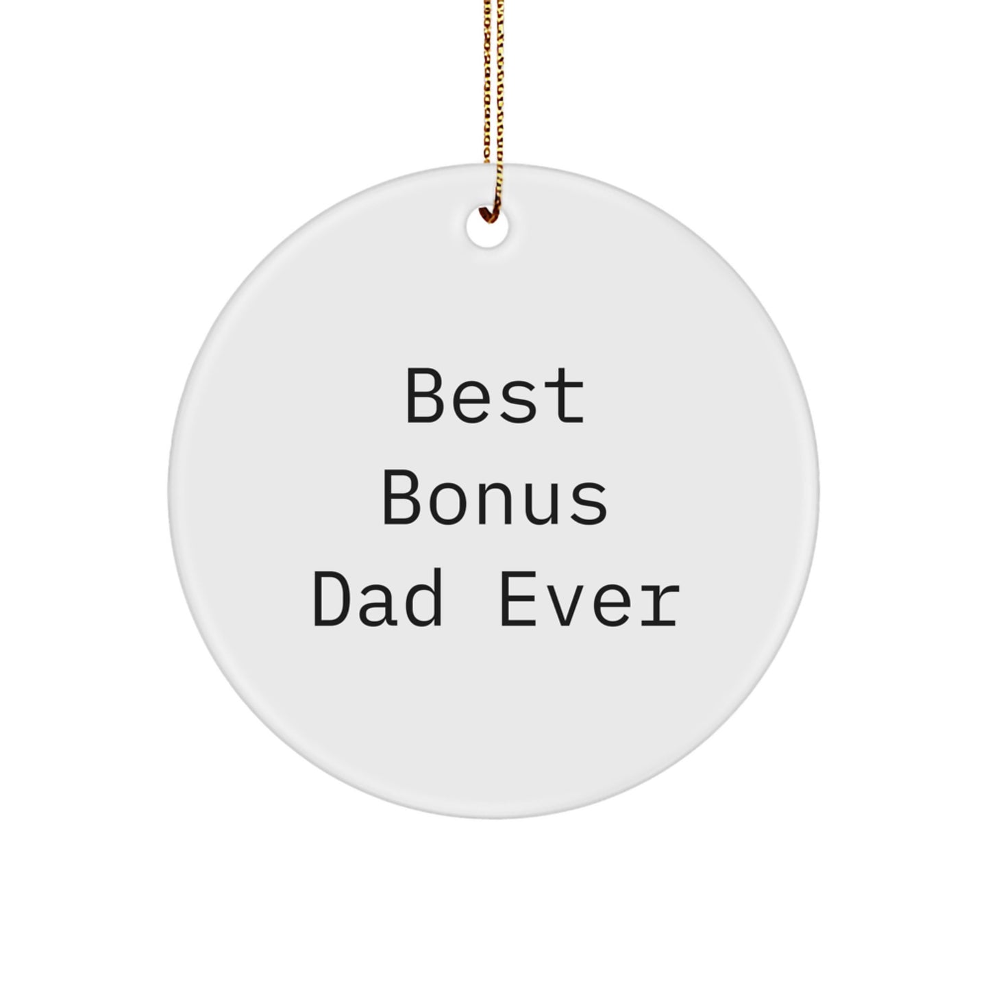 Funny Bonus Dad Gifts for Men, Best Bonus Dad Ever Circle Ornament - Christmas Unique Gifts from Dad to Son or Daughter - Image 1