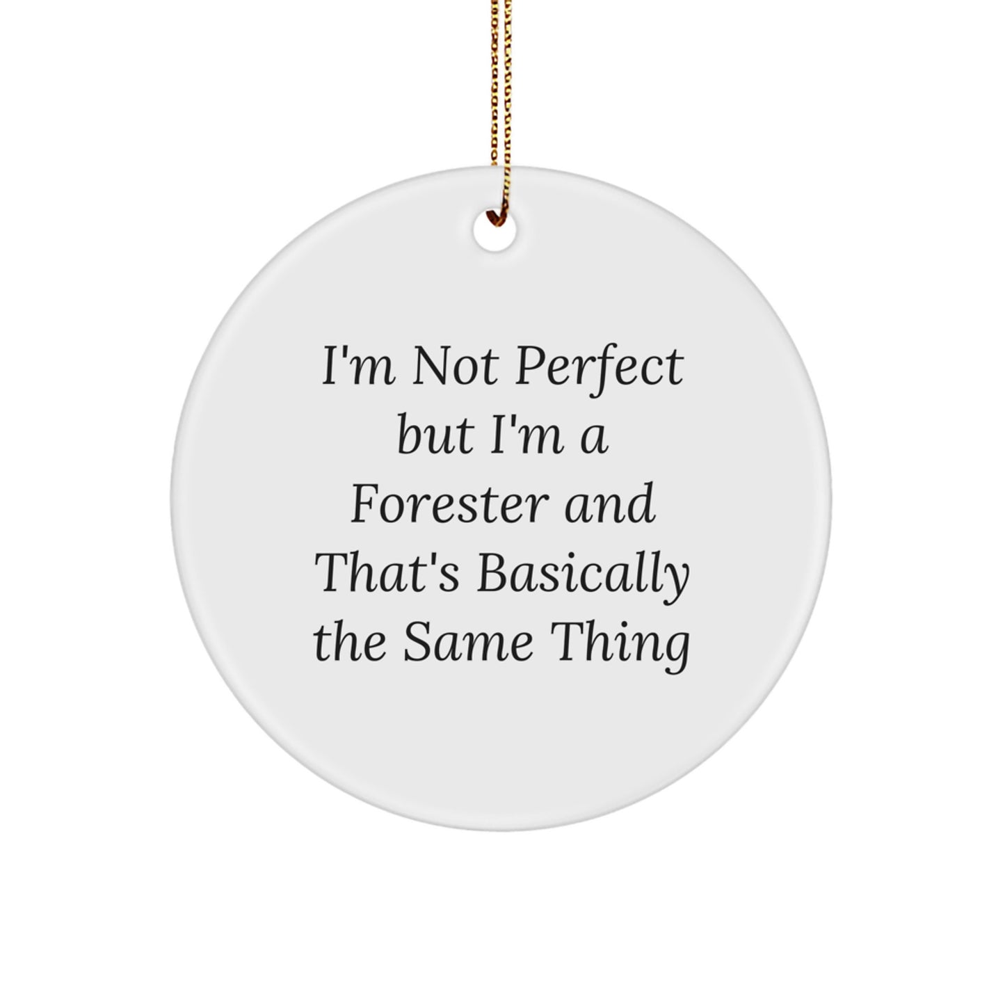 Funny Forester Circle Ornament Gifts for Forester Lovers, 'I'm Not Perfect' Funny Christmas Ornament for Forester Friends and Family Unique Gifts from Men - Image 1