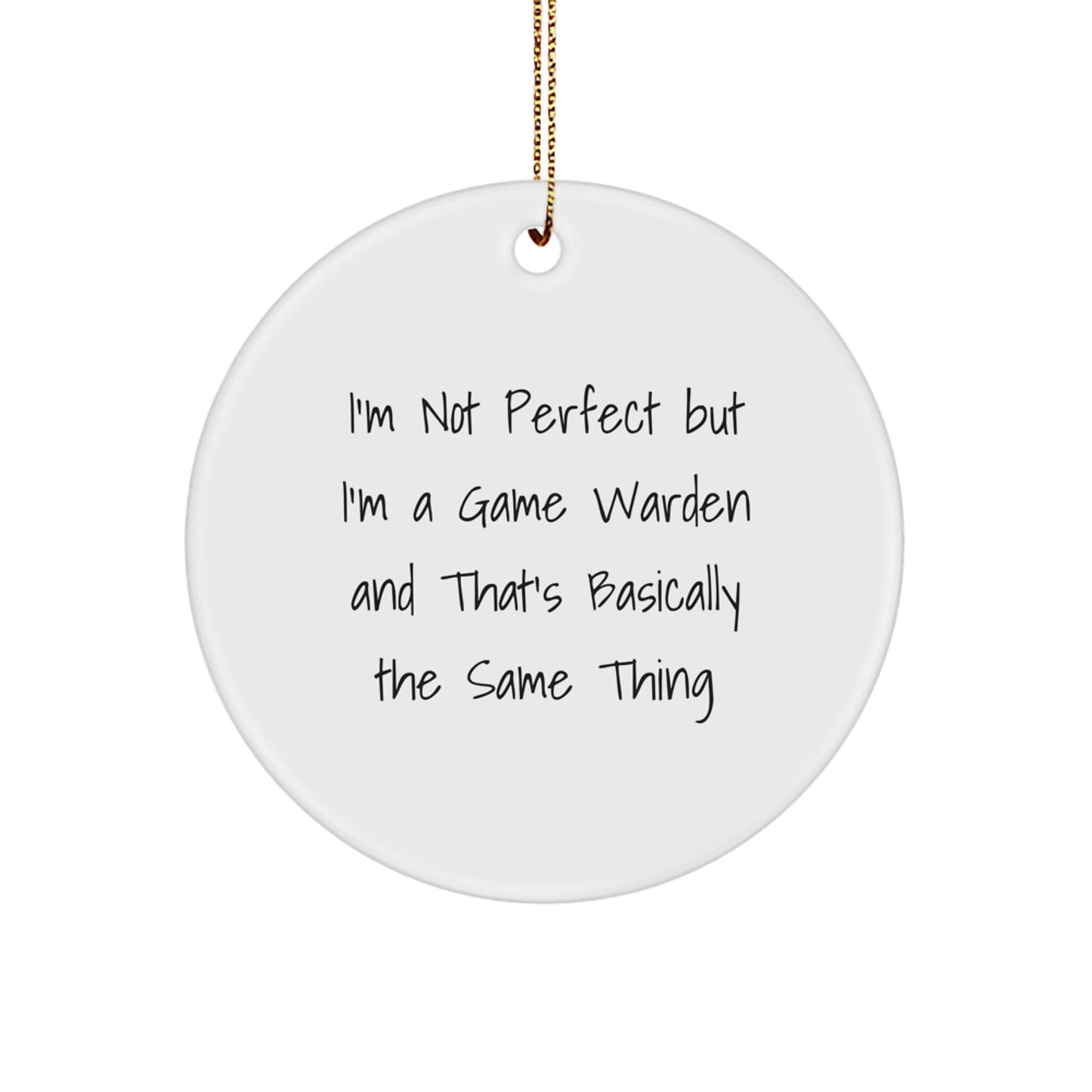 Funny Game Warden Gifts from Men to Family - I'm Not 'Perfect' Circle Ornament, Christmas Unique Decorations for Homes - Image 1