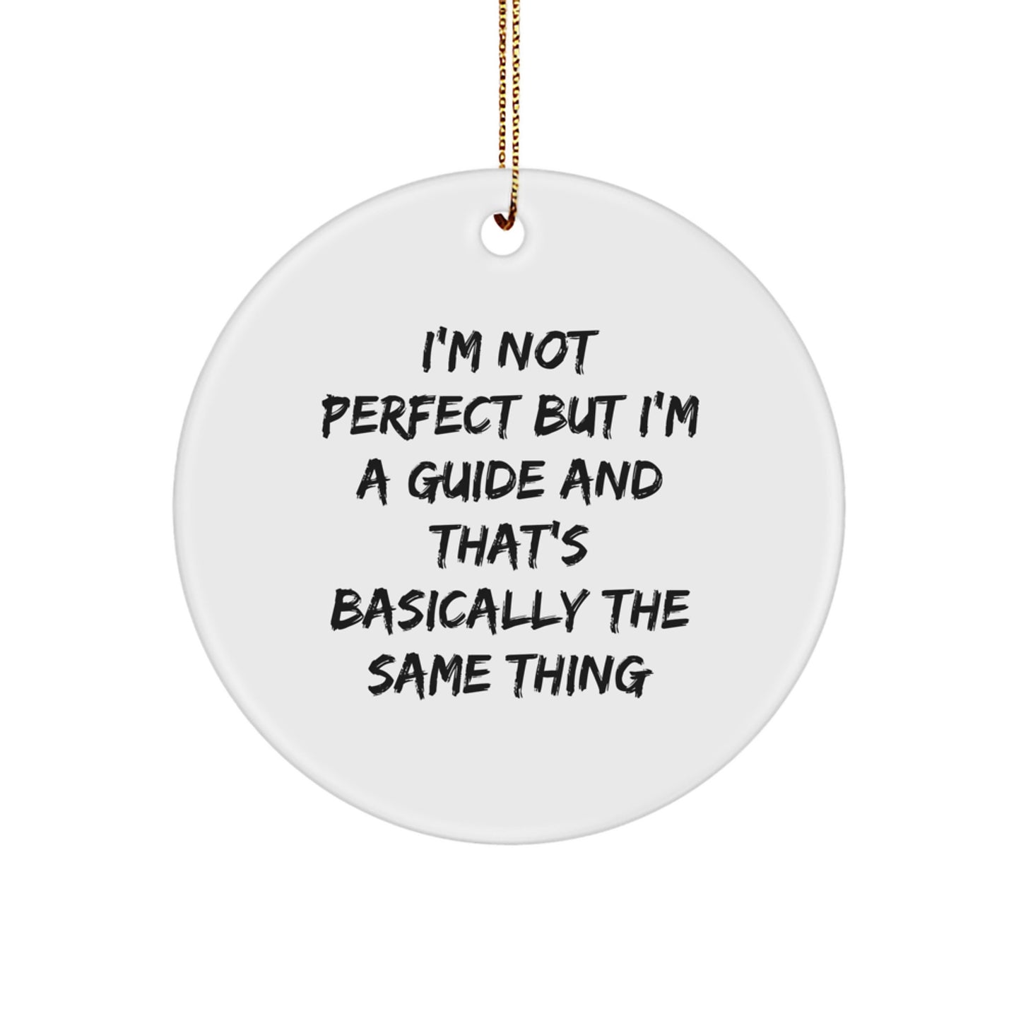 Funny Guide Gifts from Men to Friends and Family - I'm Not Perfect But I'm A 'Guide' Circle Ornament for Christmas Unique Gifts - Image 1