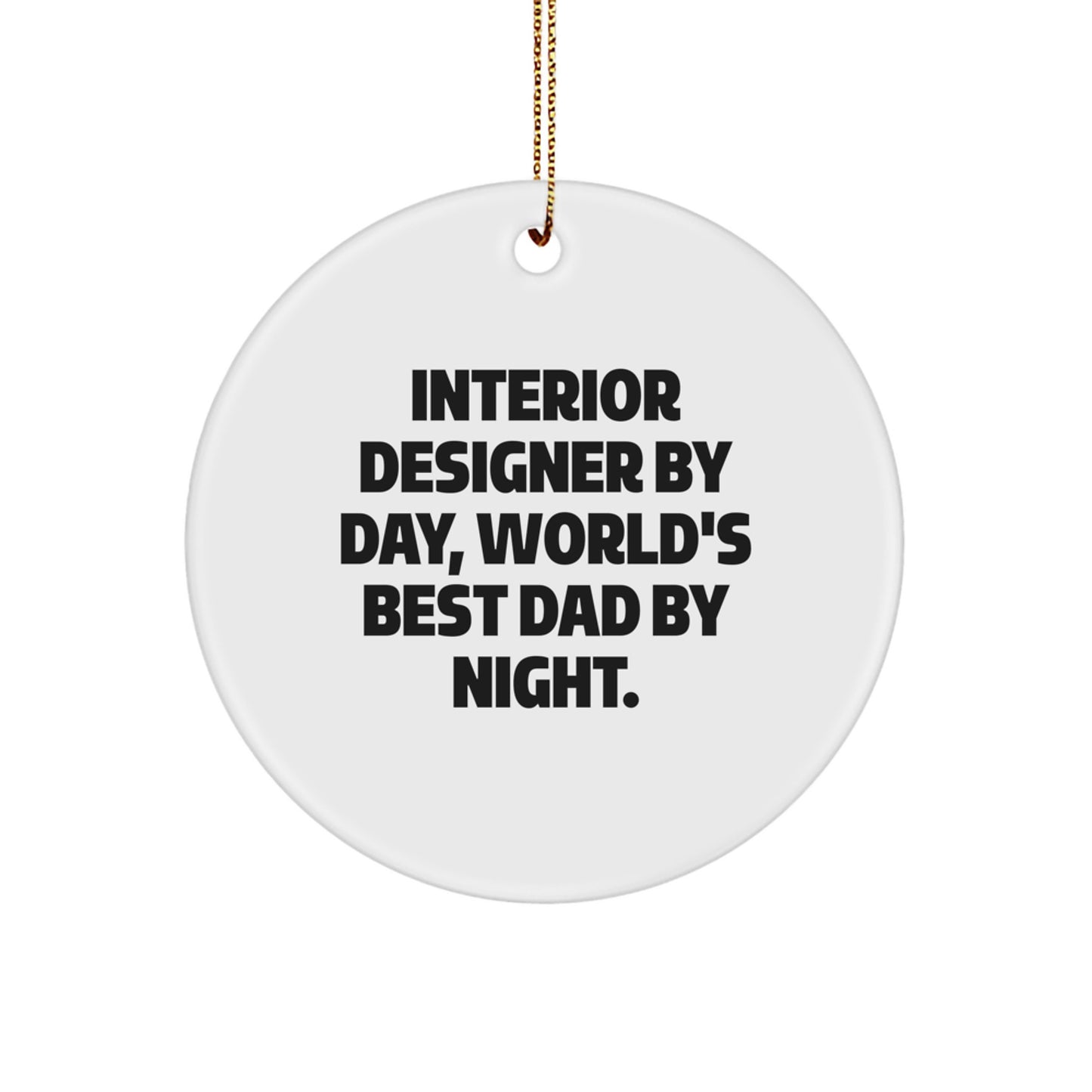 Interior Designer Gifts, Funny Quote Circle Ornament, Gifts from Dad, Christmas Unique Gifts for Interior Designer - Image 1
